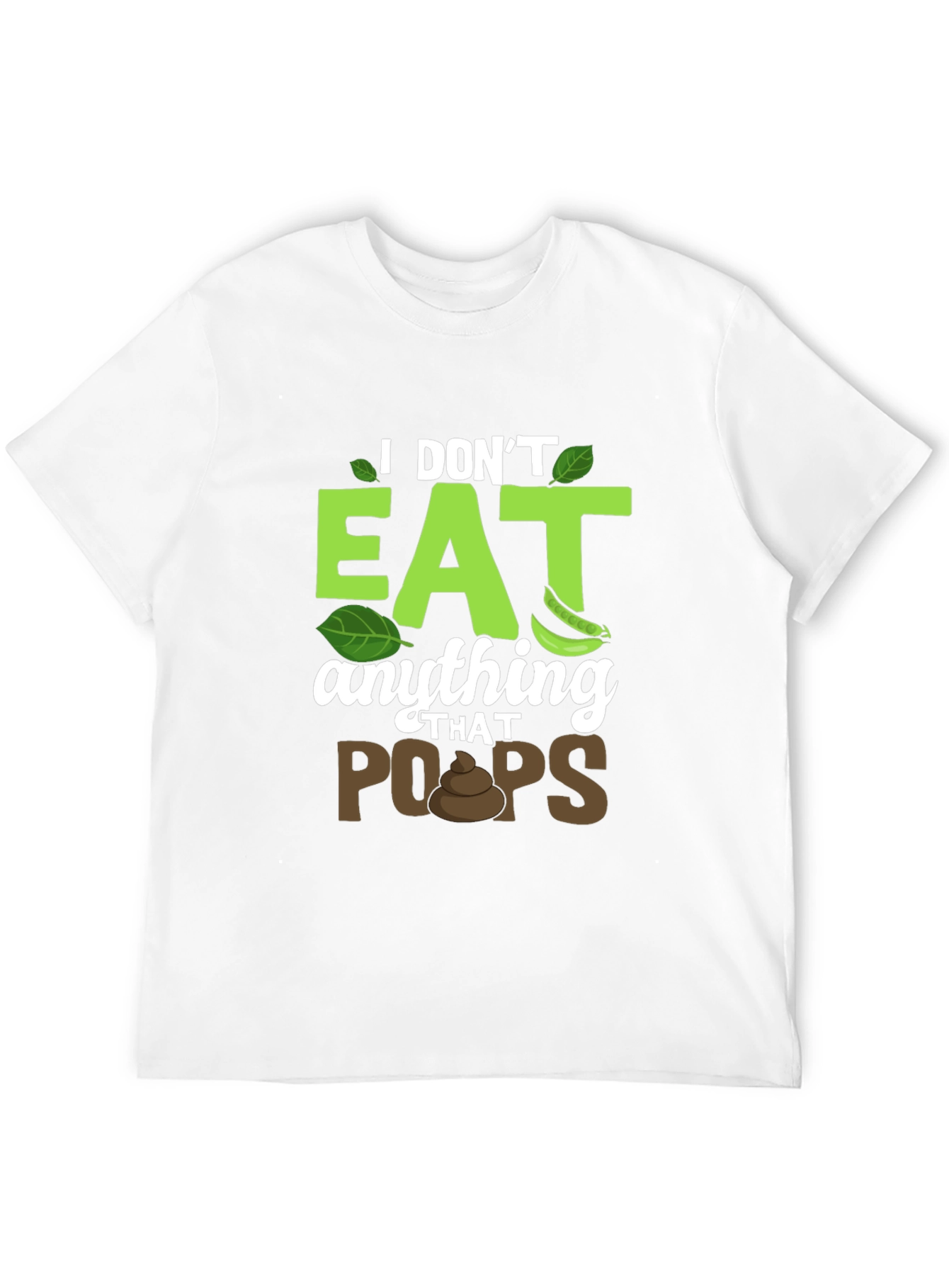 Vegan T-Shirt: I Dont Eat Anything That Poops!