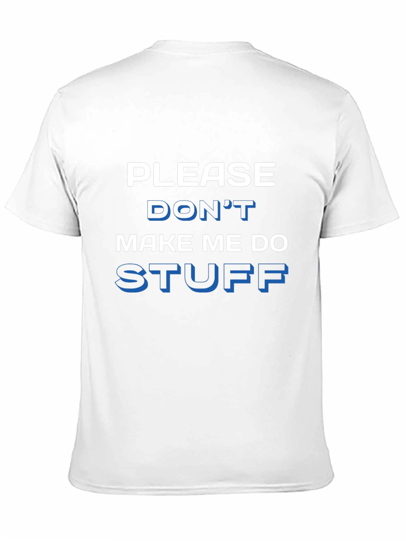Funny Please Dont Make Me Do Stuff Graphic Tee