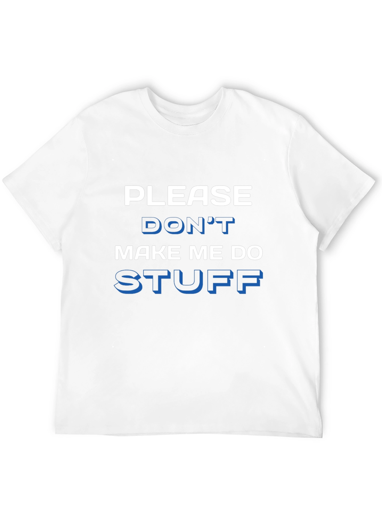 Funny Please Dont Make Me Do Stuff Graphic Tee