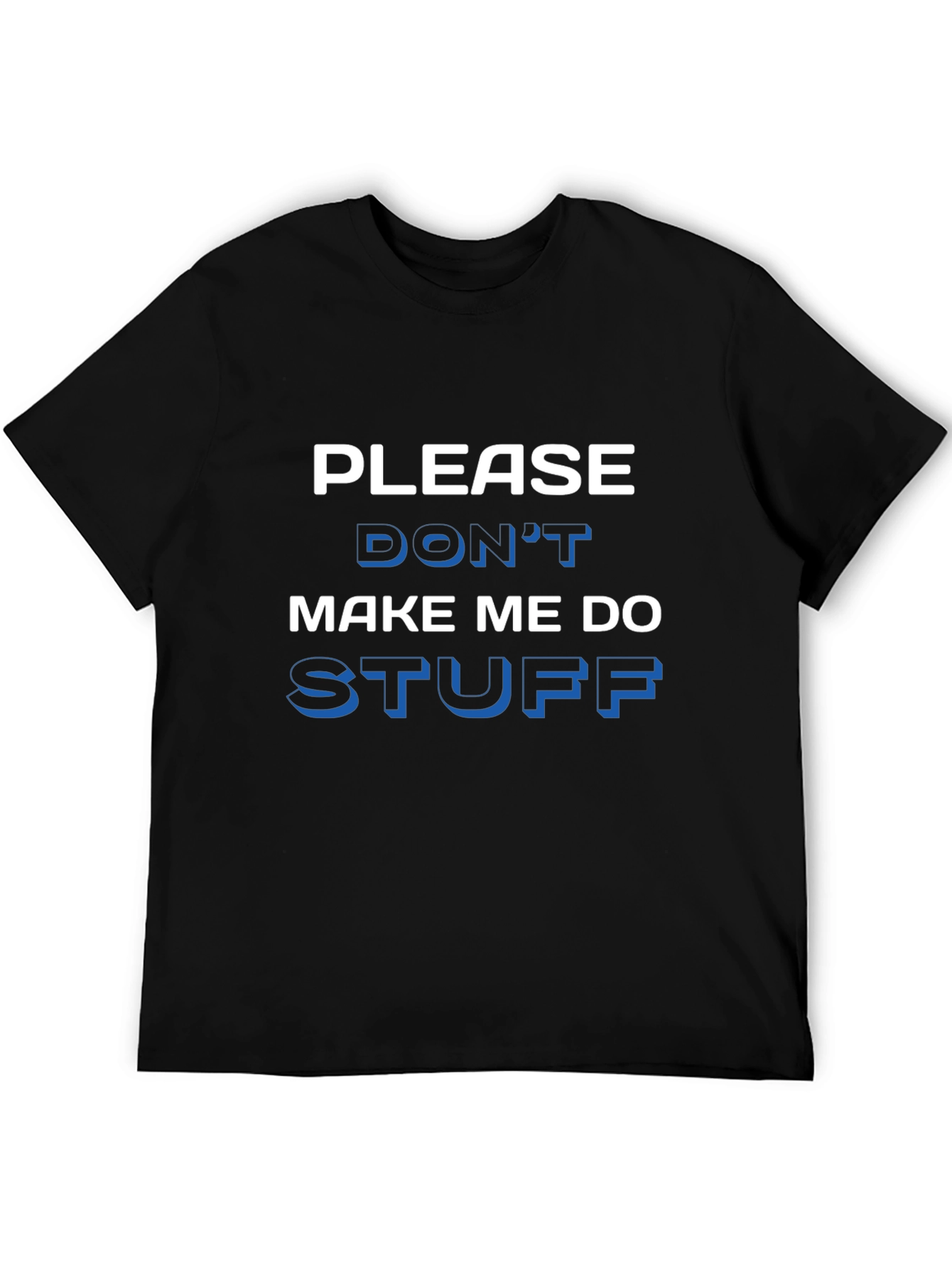 Funny Please Dont Make Me Do Stuff Graphic Tee