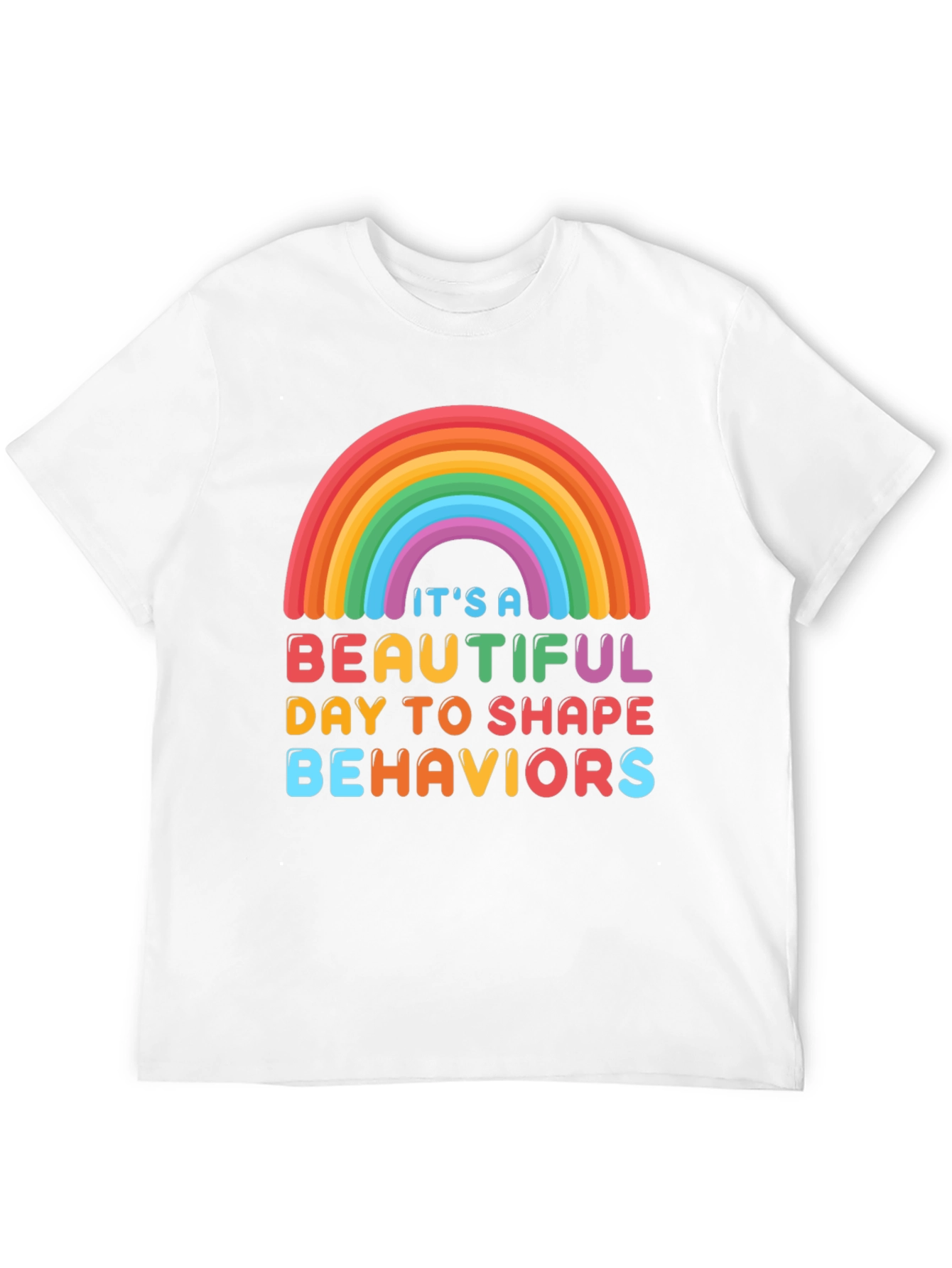 Beautiful Day To Shape Behaviors T-Shirt