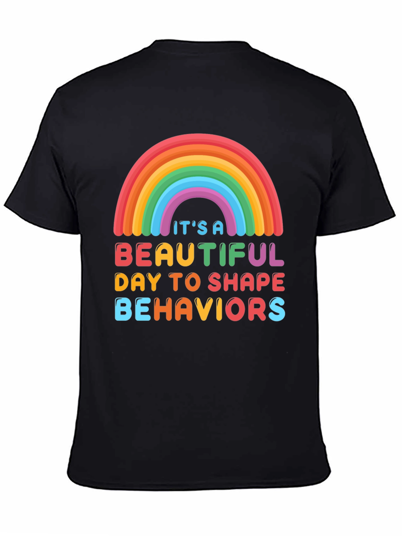 Beautiful Day To Shape Behaviors T-Shirt