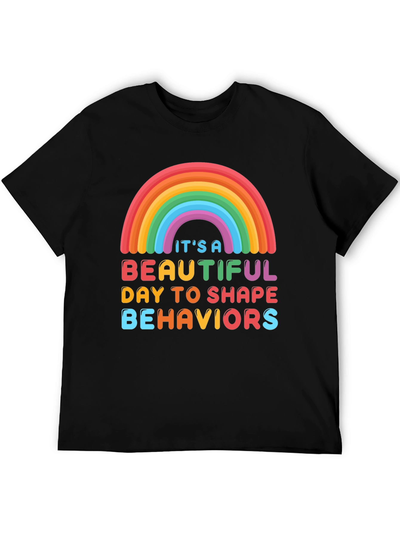 Beautiful Day To Shape Behaviors T-Shirt