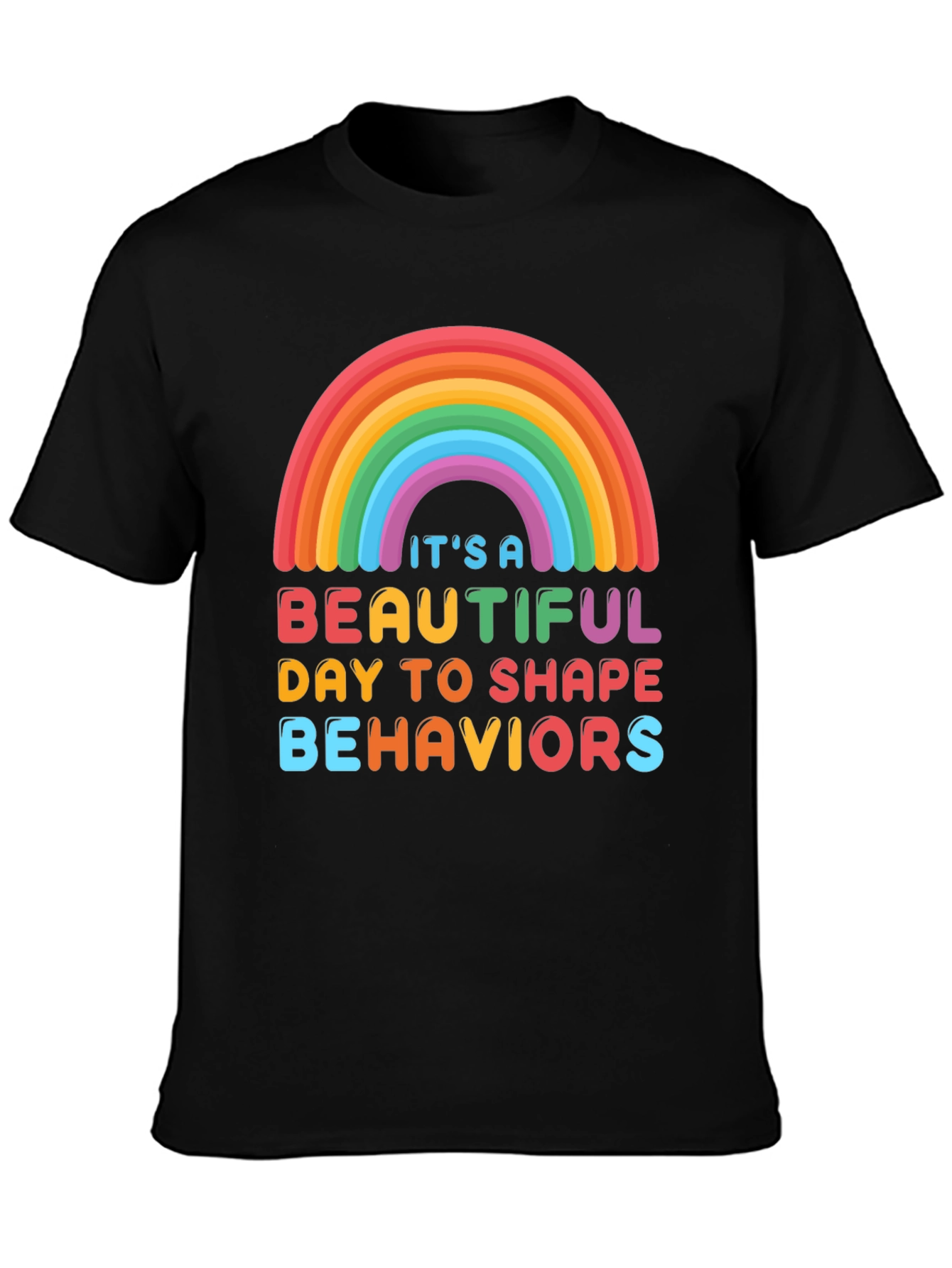 Beautiful Day To Shape Behaviors T-Shirt