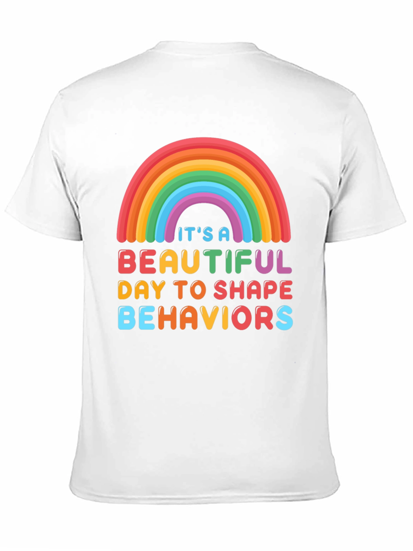 Beautiful Day To Shape Behaviors T-Shirt