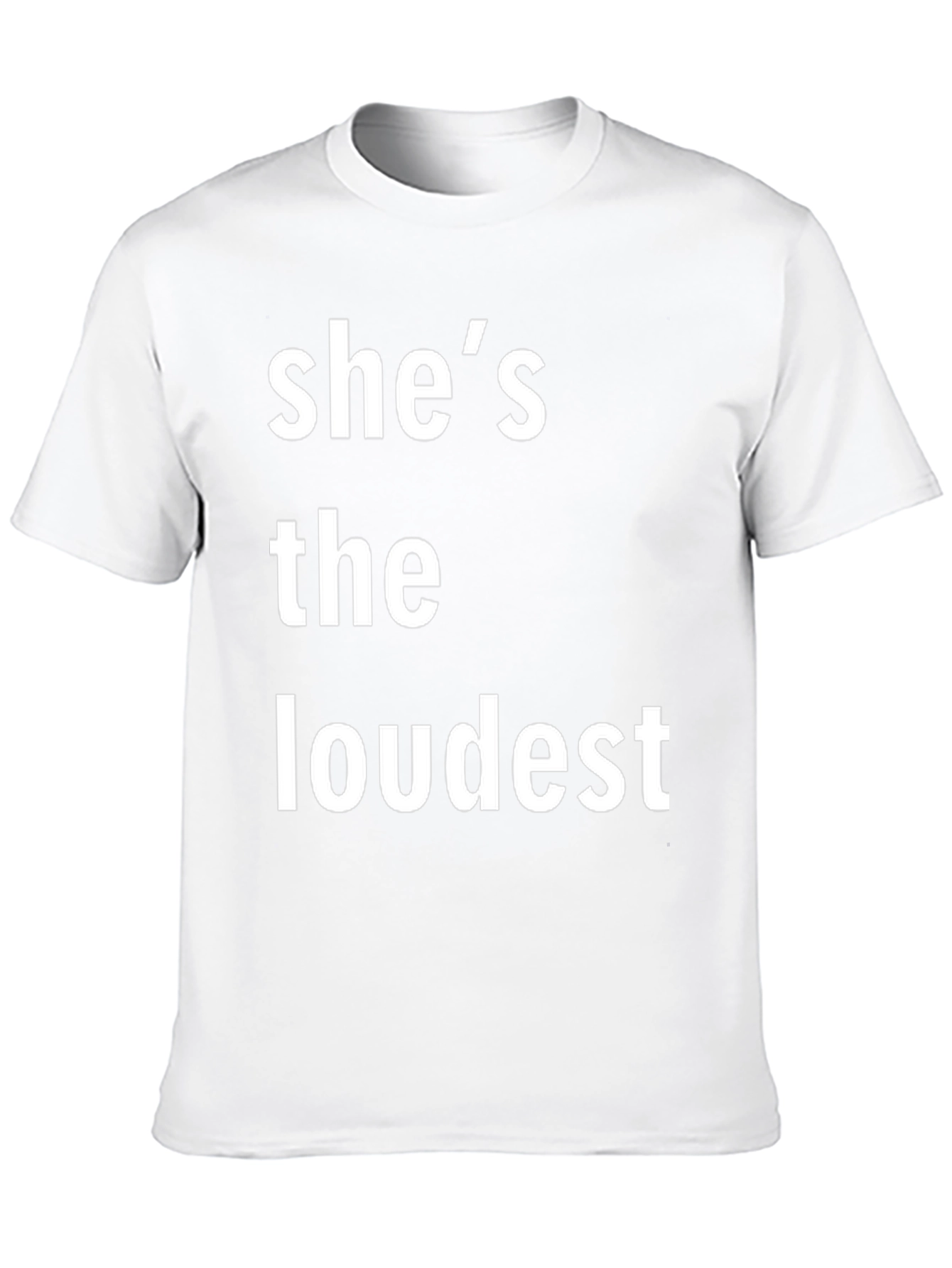 Shes the Loudest T-Shirt - Bold Statement Tee