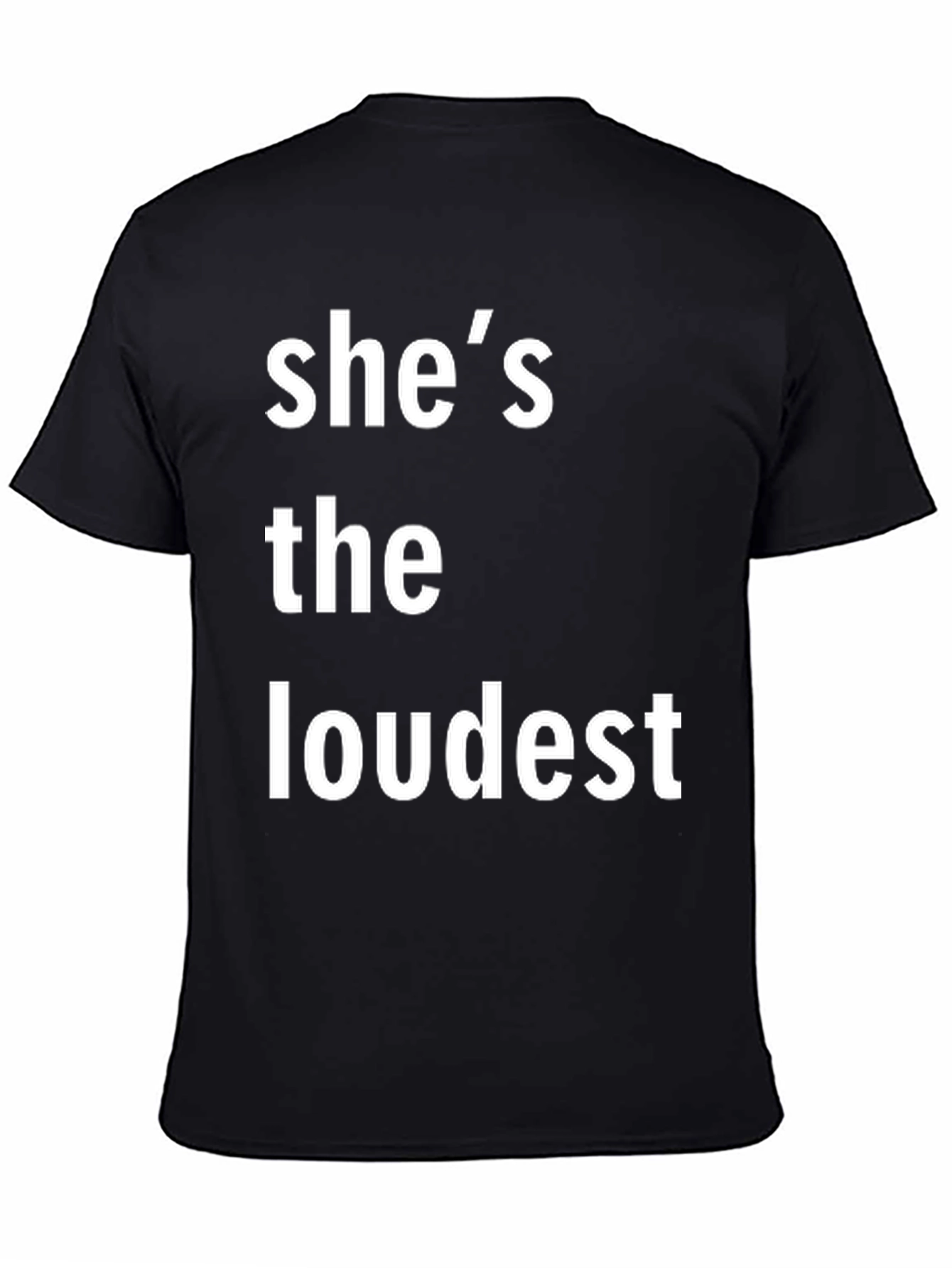 Shes the Loudest T-Shirt - Bold Statement Tee