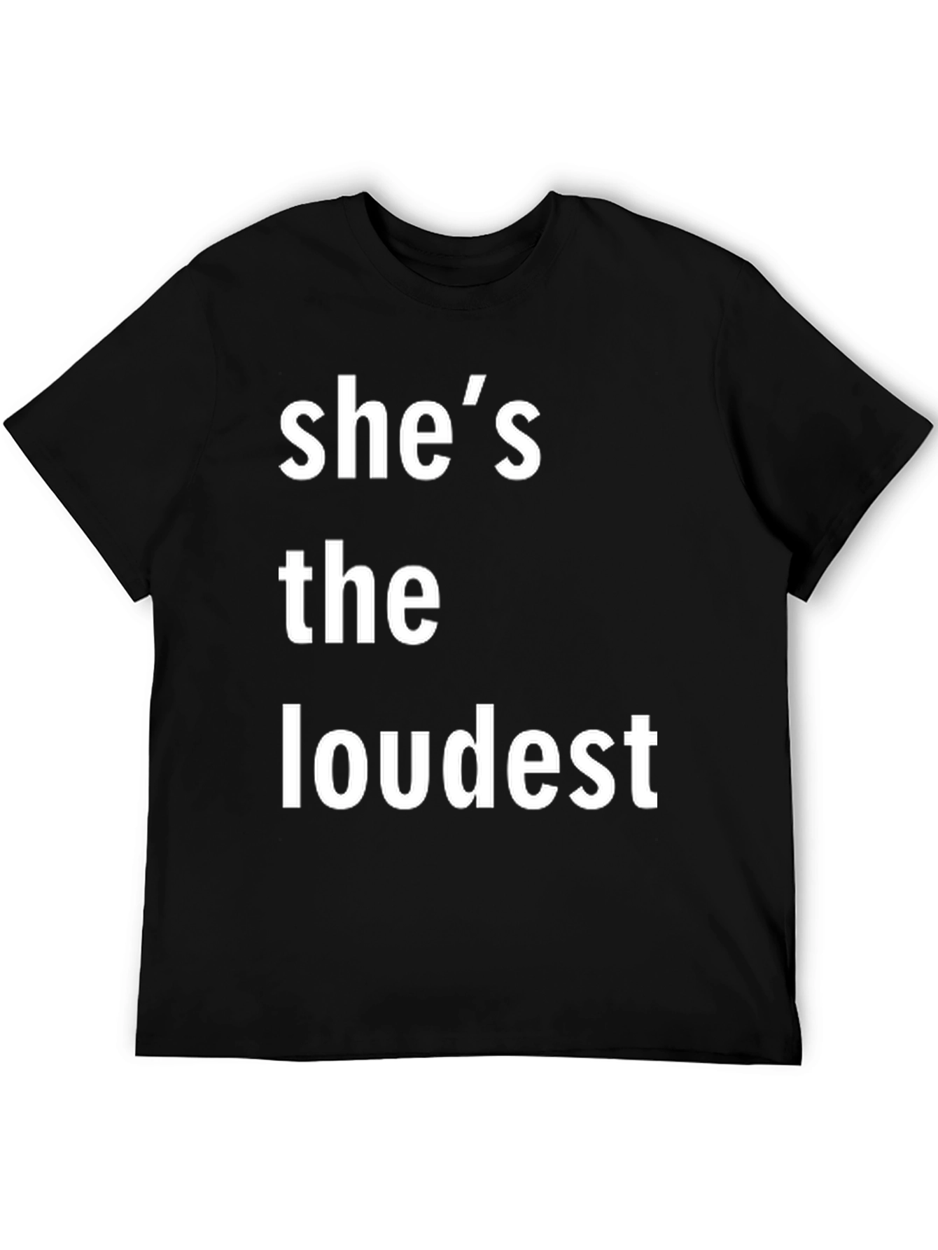 Shes the Loudest T-Shirt - Bold Statement Tee