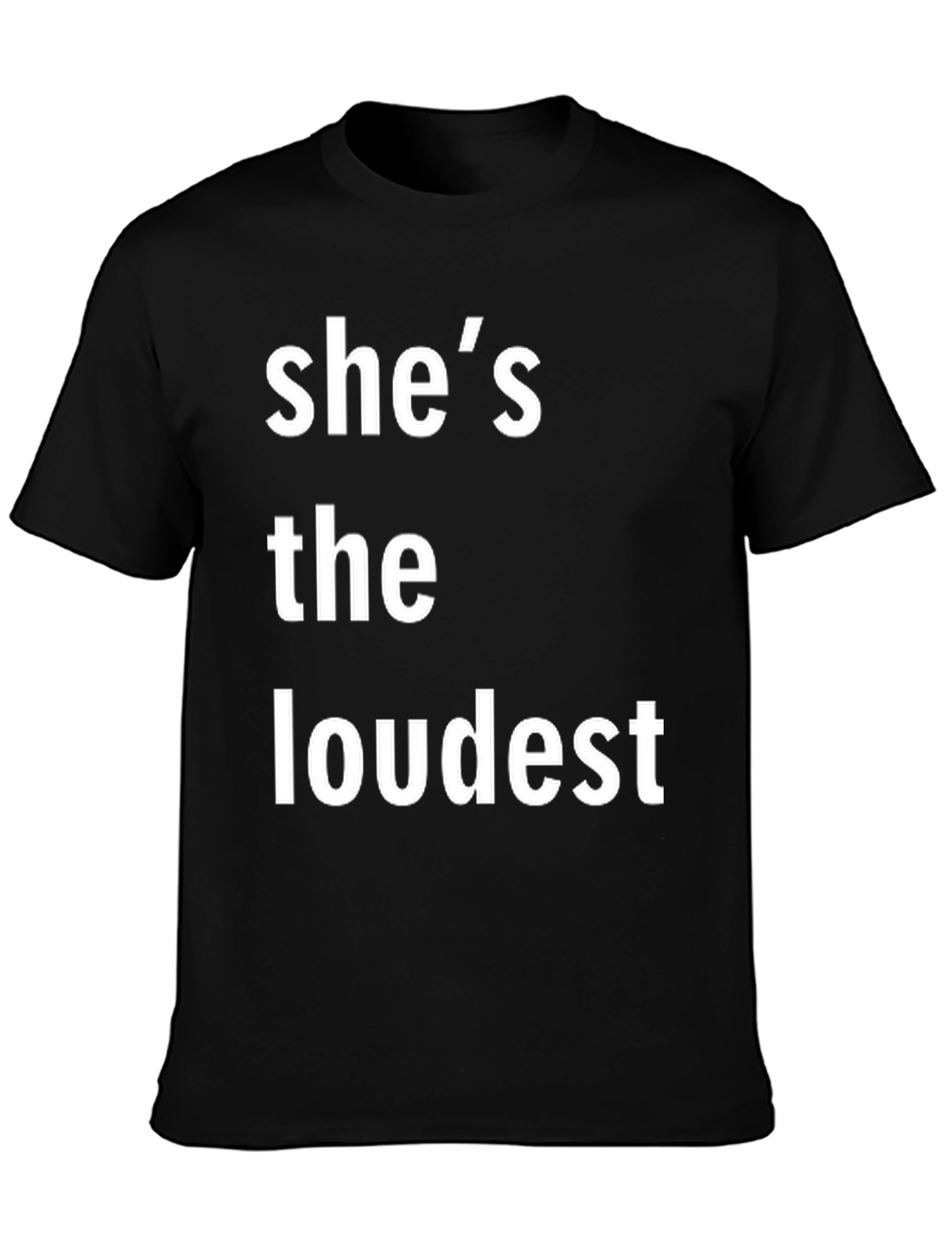 Shes the Loudest T-Shirt - Bold Statement Tee