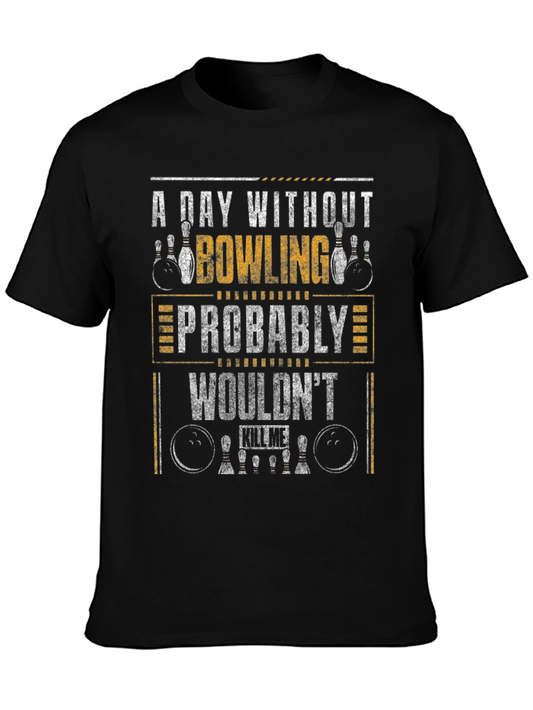 A Day Without Bowling T-Shirt
