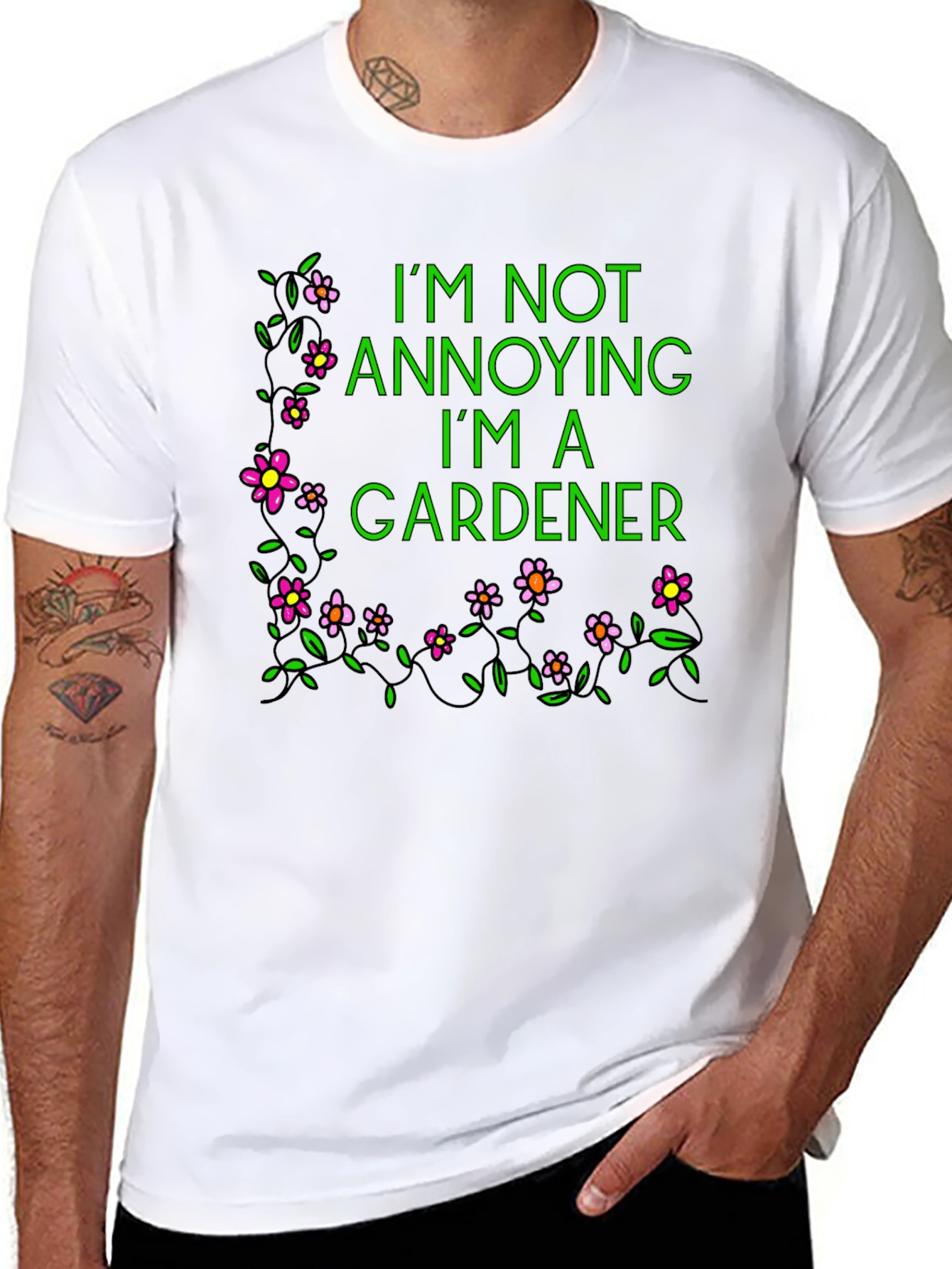 Gardener T-Shirt - Im Not Annoying