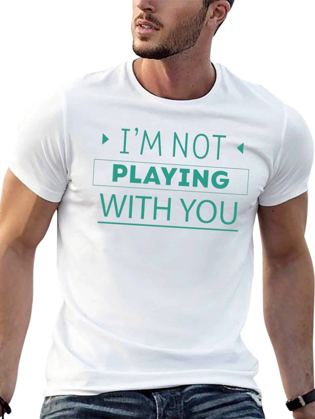 Im Not Playing With You Graphic Tee