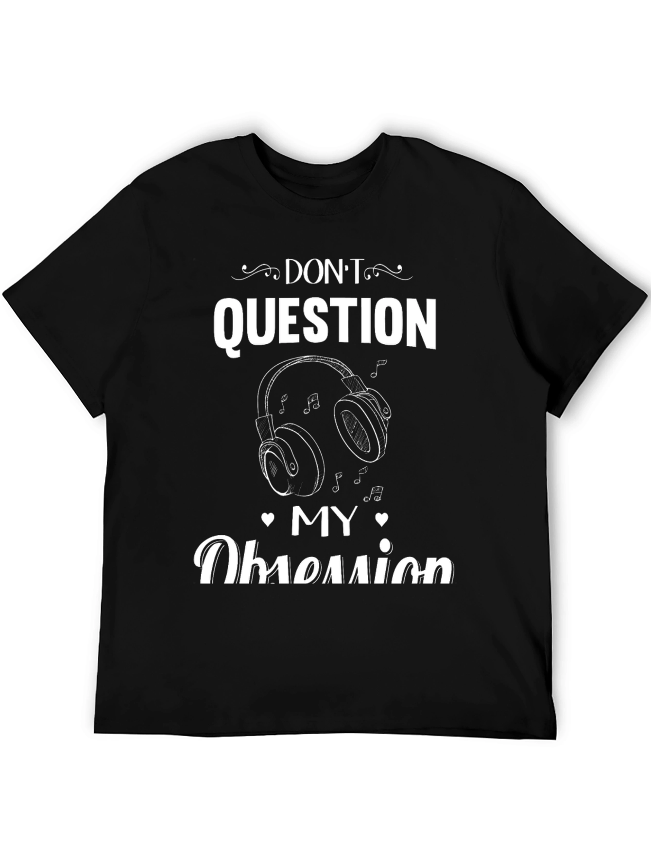 Dont Question My Obsession Music Headphones Graphic T-Shirt