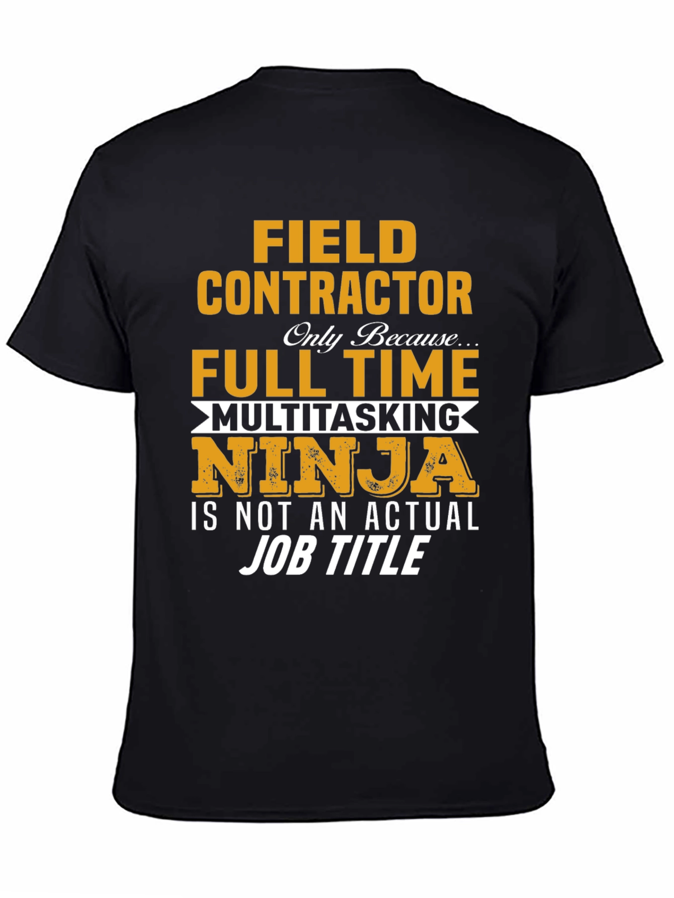 Field Contractor Full Time Ninja T-Shirt