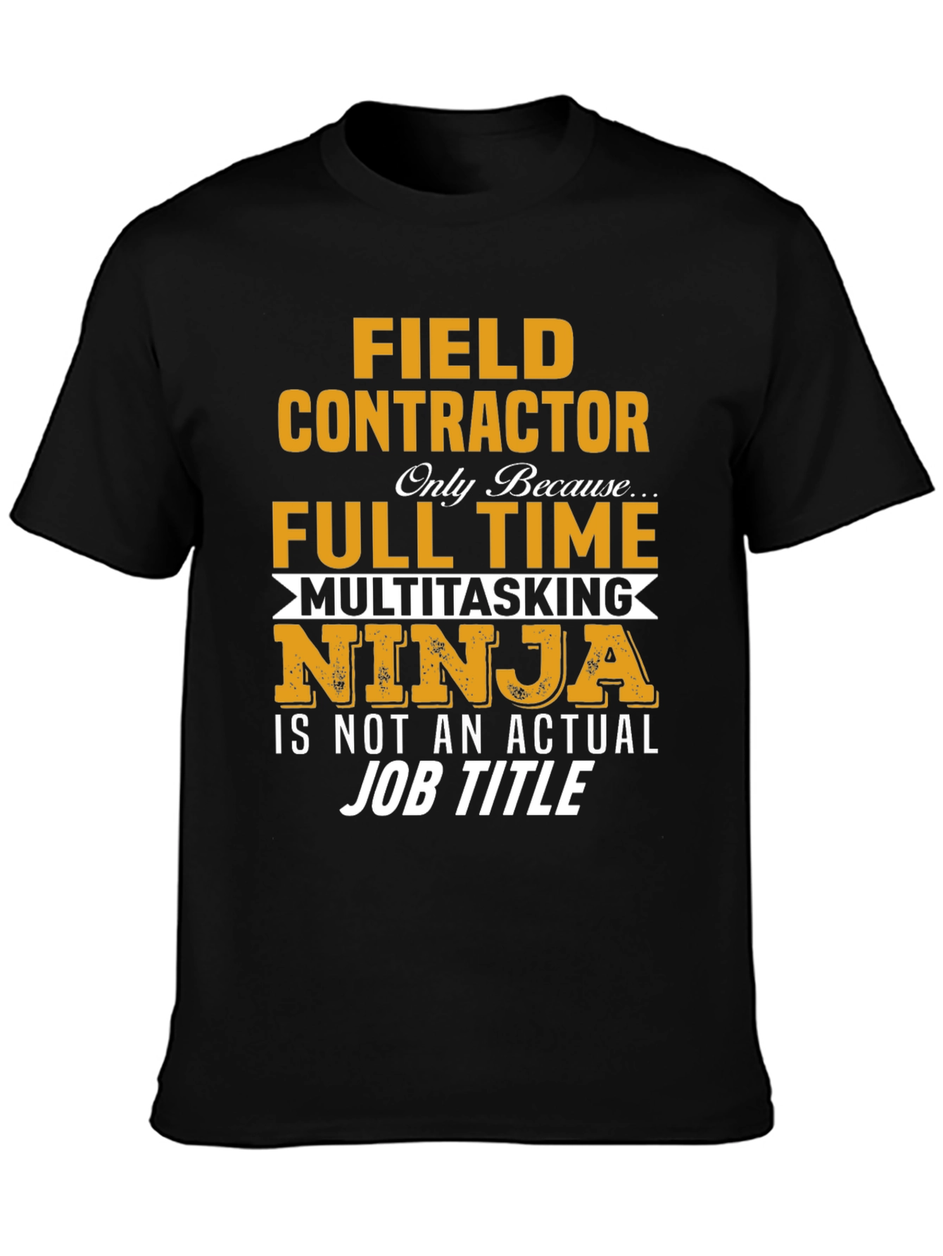 Field Contractor Full Time Ninja T-Shirt