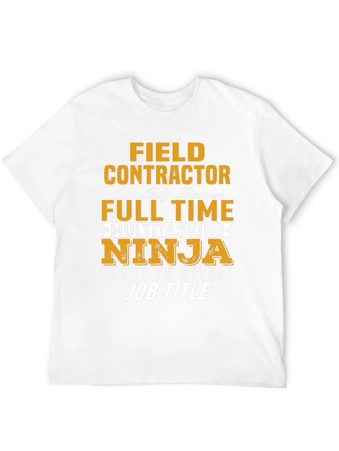 Field Contractor Full Time Ninja T-Shirt