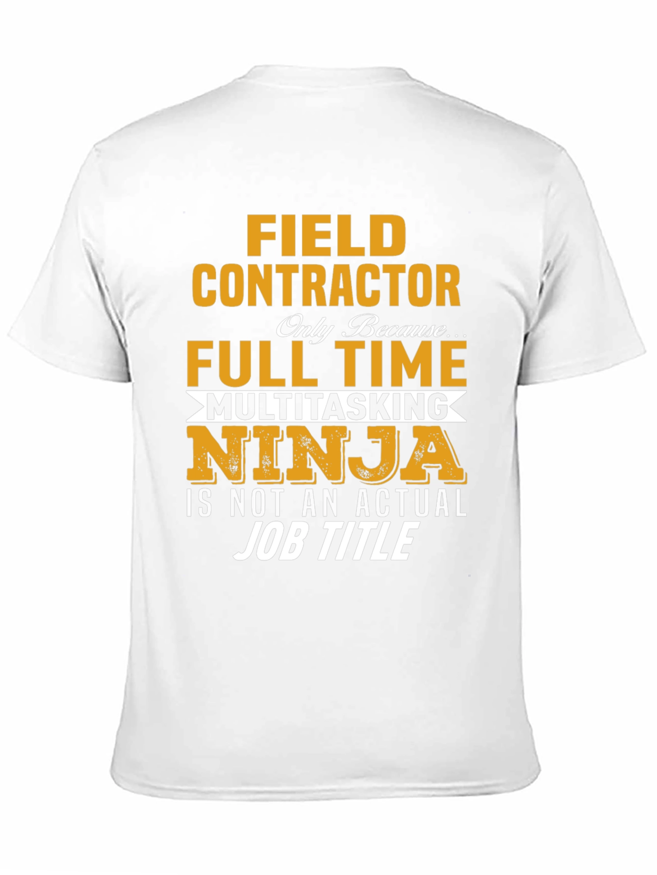 Field Contractor Full Time Ninja T-Shirt