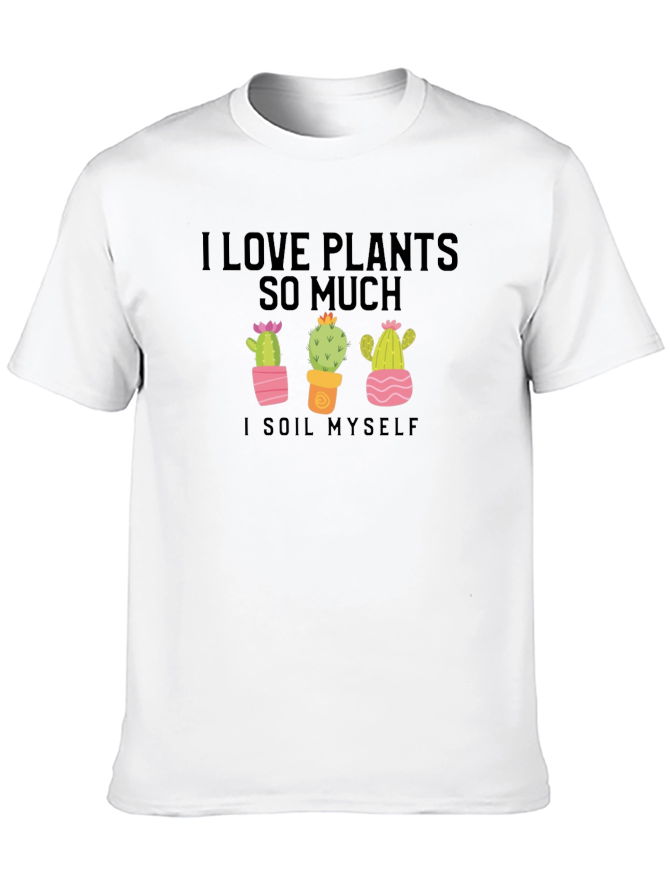 I Love Plants T-Shirt - Funny Cactus Lover Tee