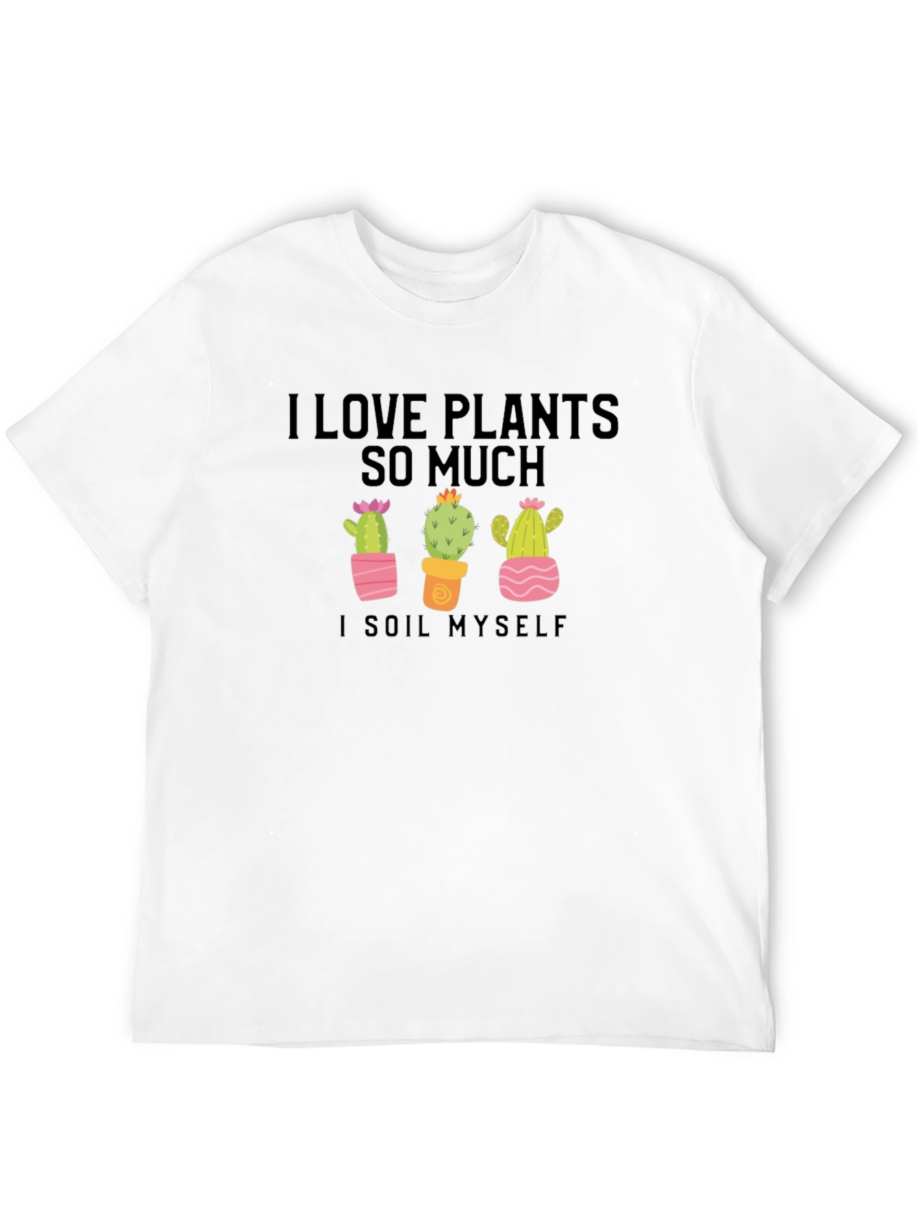 I Love Plants T-Shirt - Funny Cactus Lover Tee