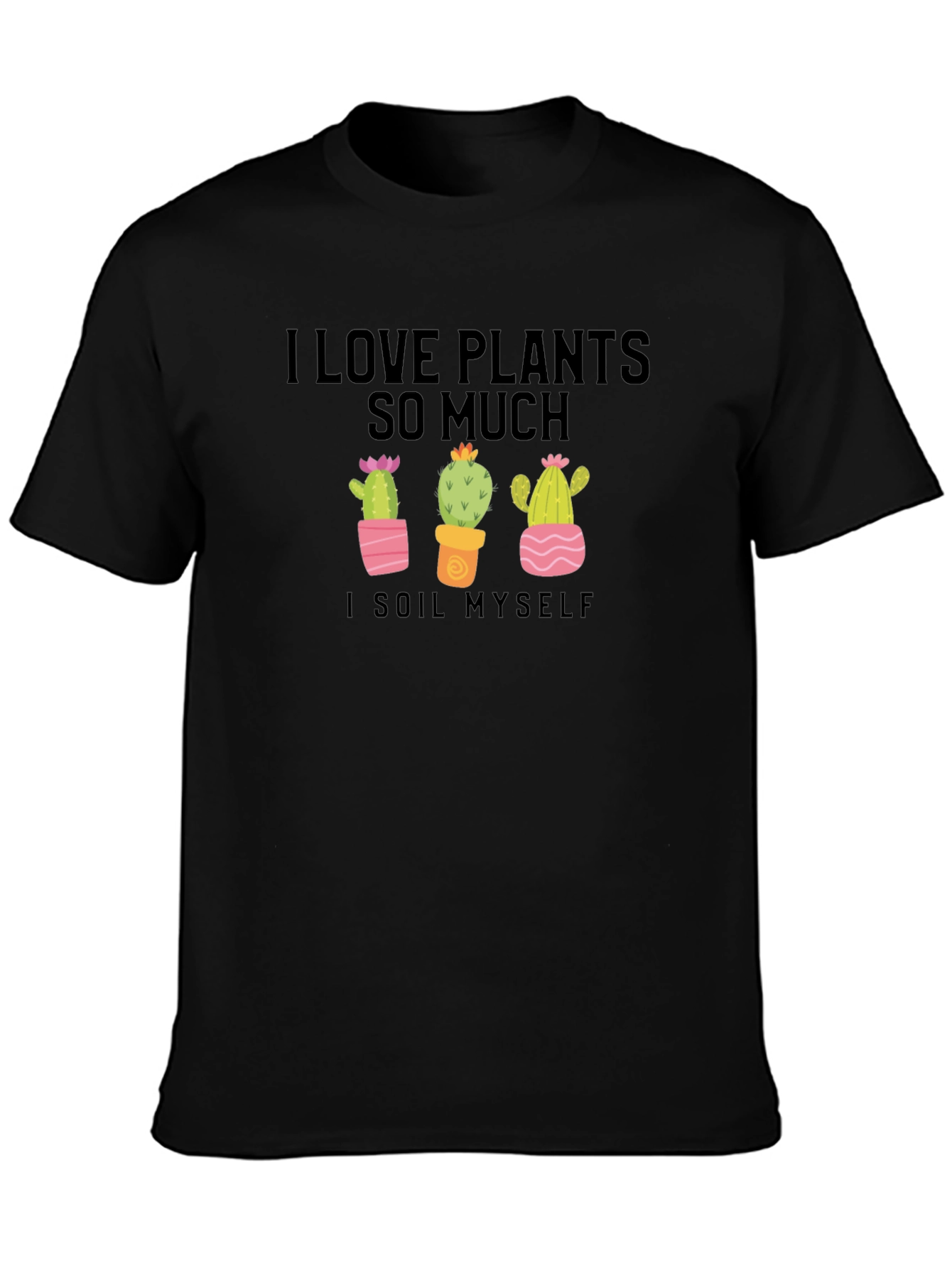 I Love Plants T-Shirt - Funny Cactus Lover Tee