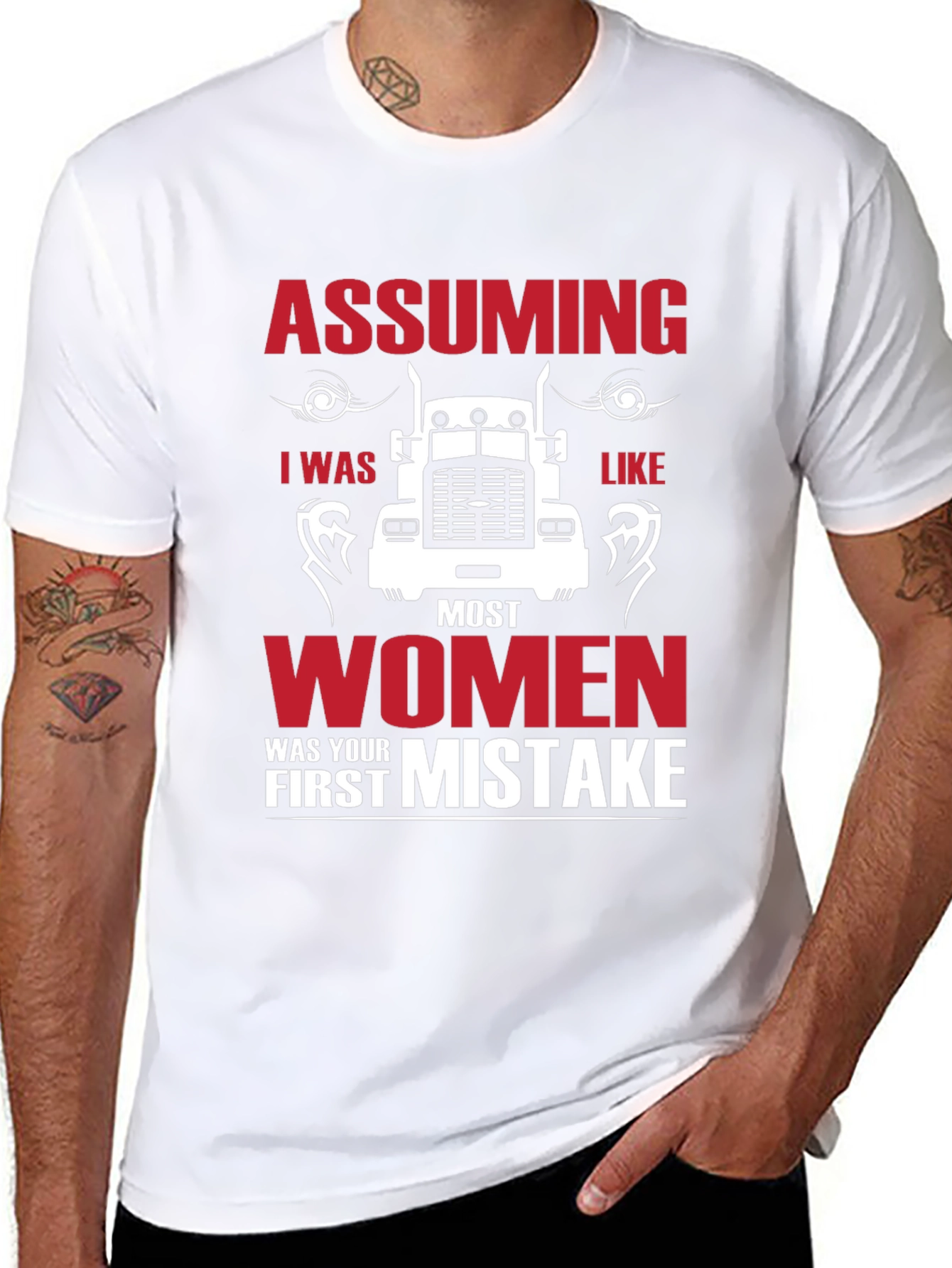 Assuming I was Like Most Women Funny Trucker T-Shirt
