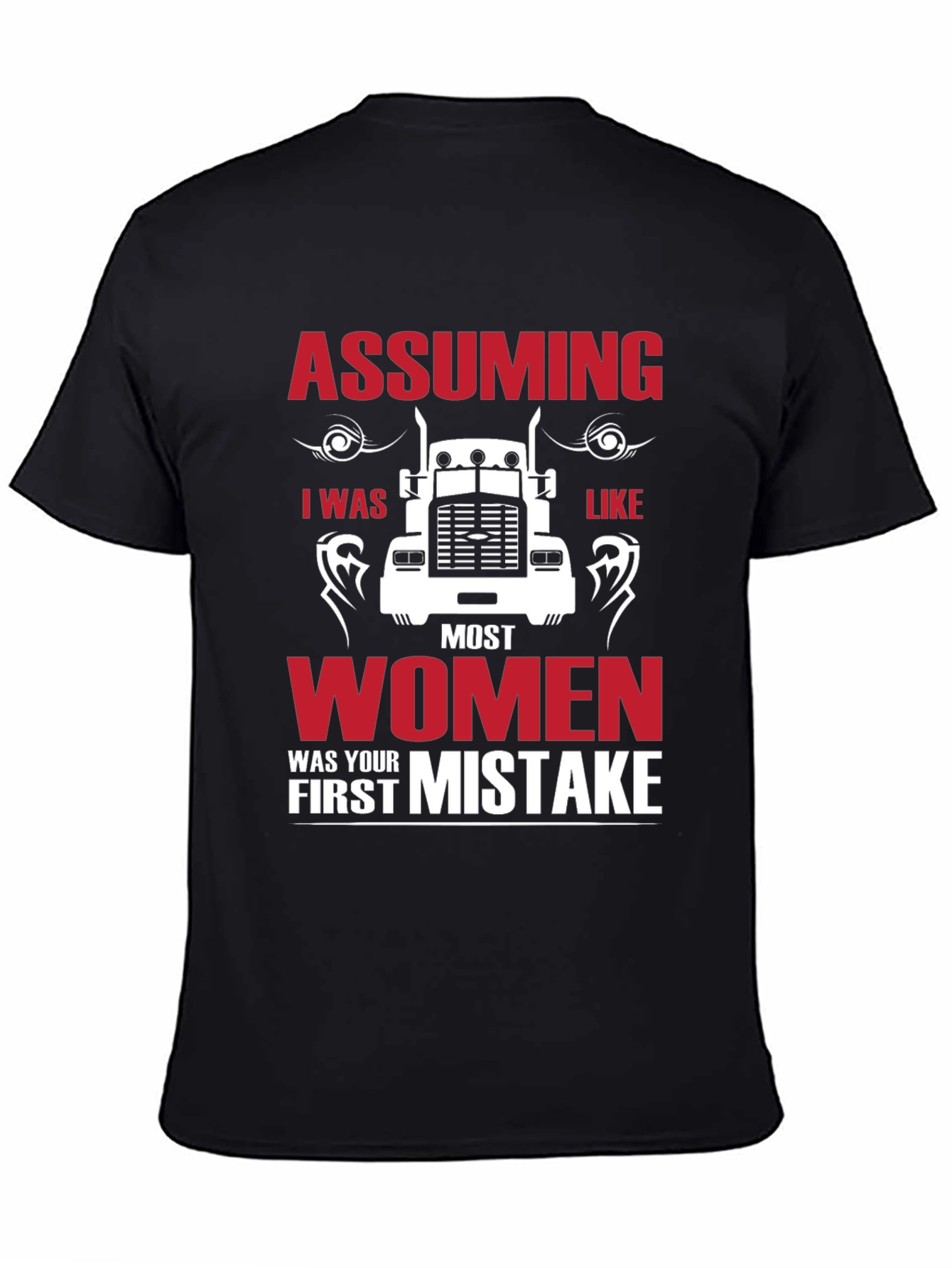 Assuming I was Like Most Women Funny Trucker T-Shirt
