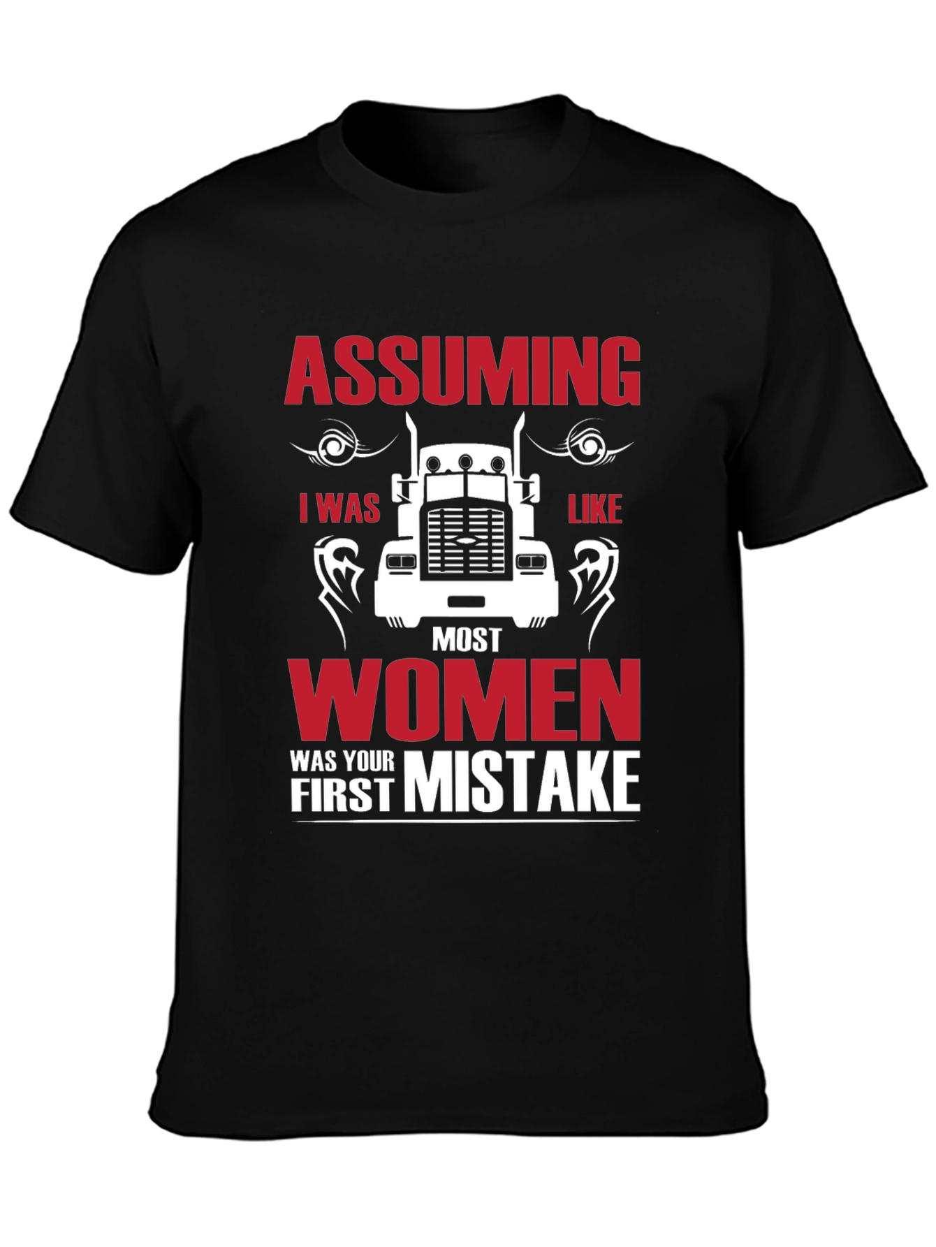 Assuming I was Like Most Women Funny Trucker T-Shirt