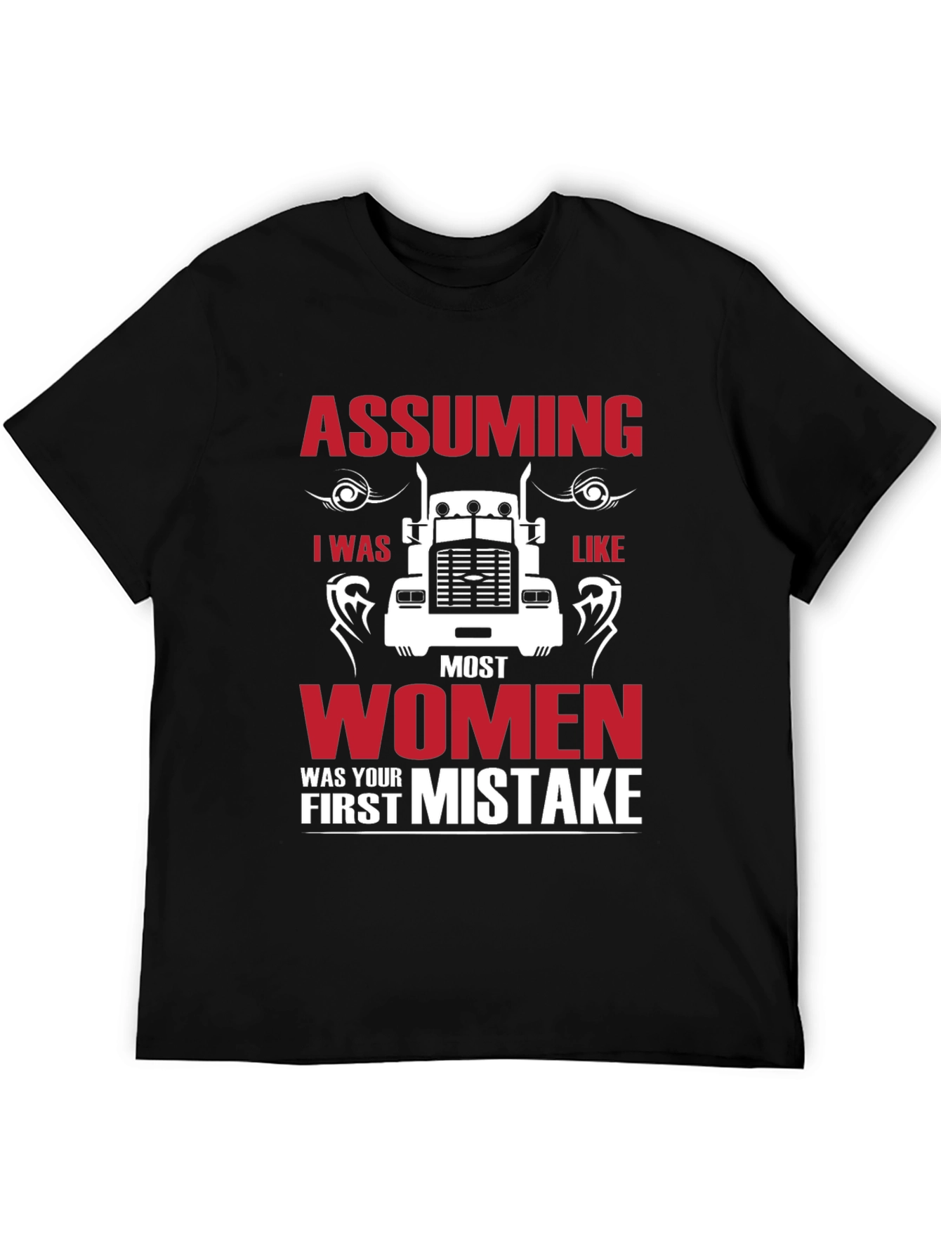 Assuming I was Like Most Women Funny Trucker T-Shirt