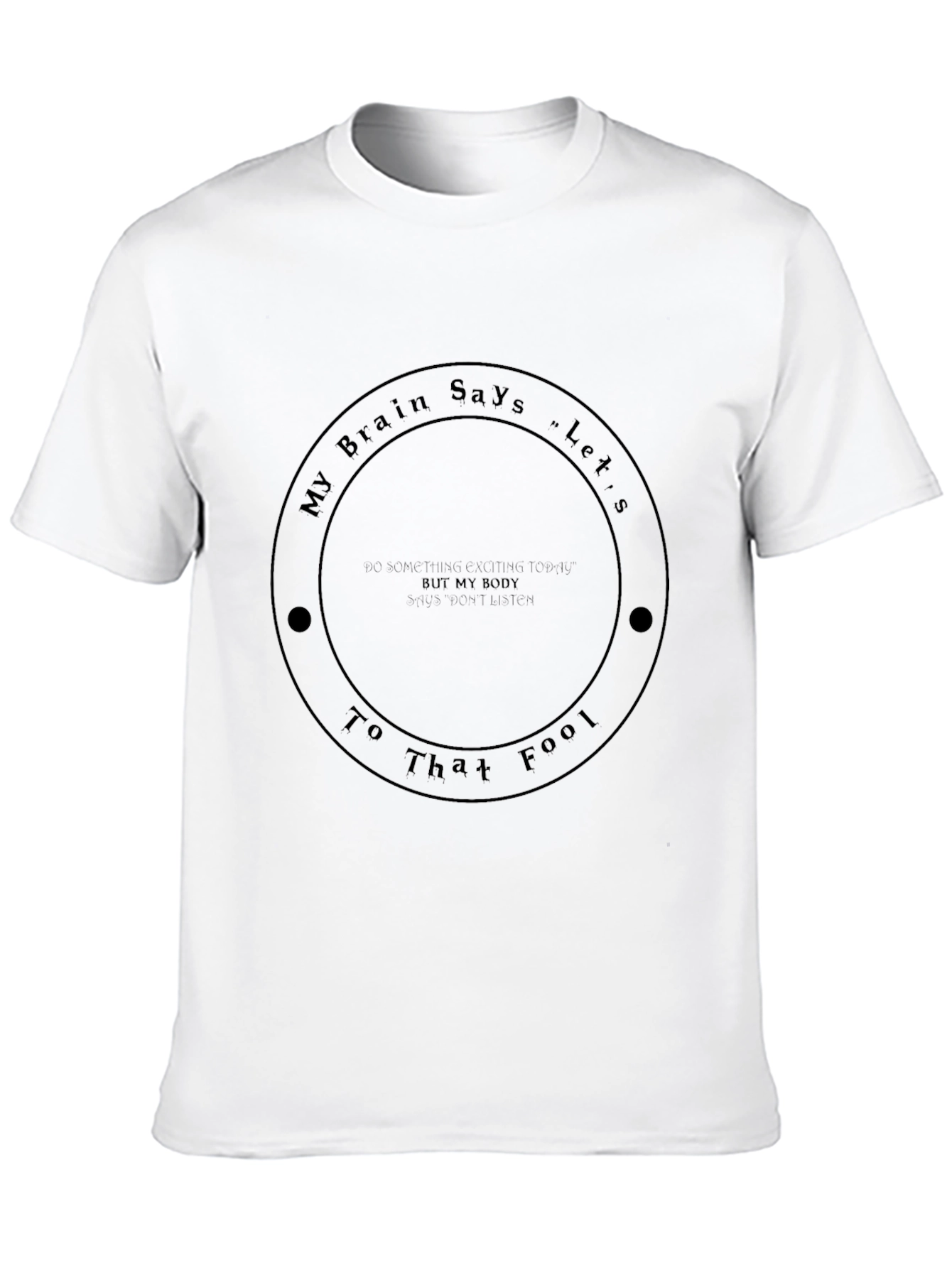 My Brain Says Lets Go T-Shirt