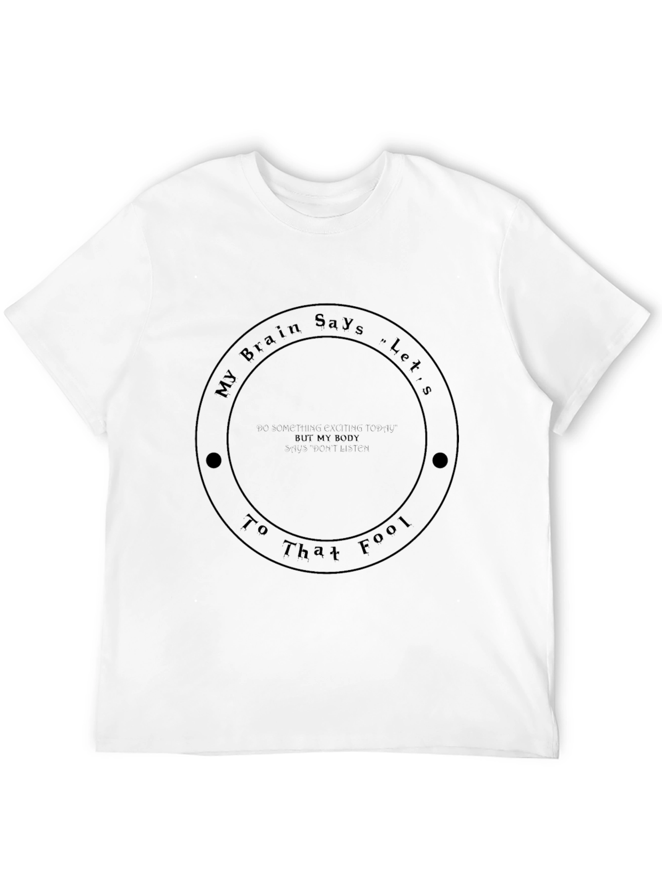My Brain Says Lets Go T-Shirt