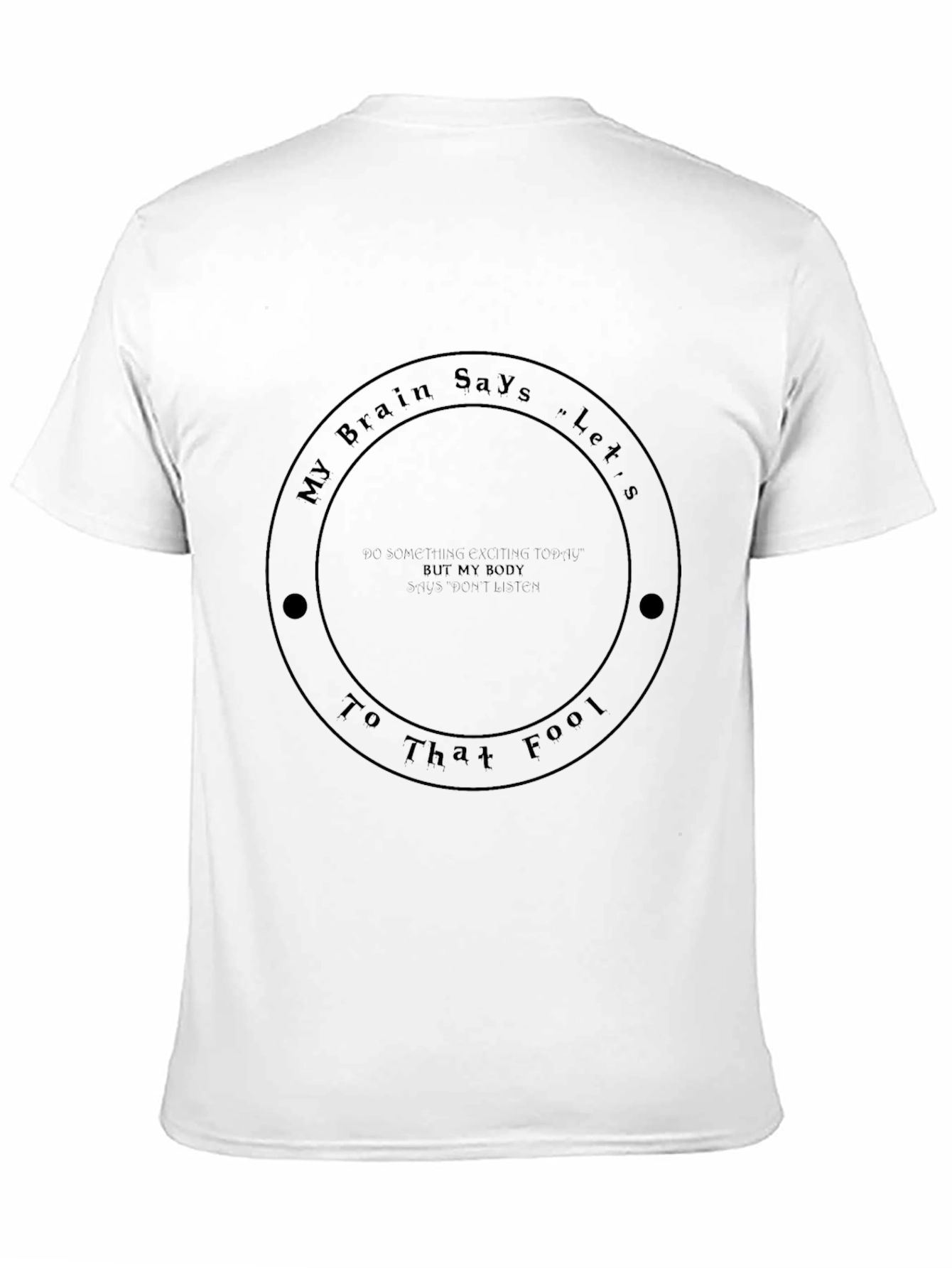 My Brain Says Lets Go T-Shirt