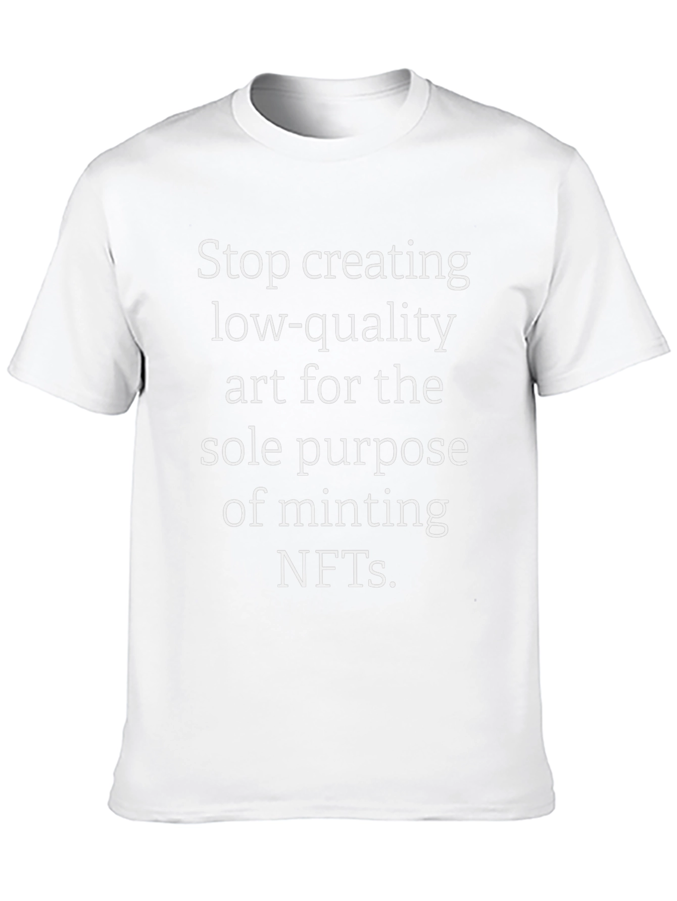 Stop Creating Low-Quality NFTs T-Shirt