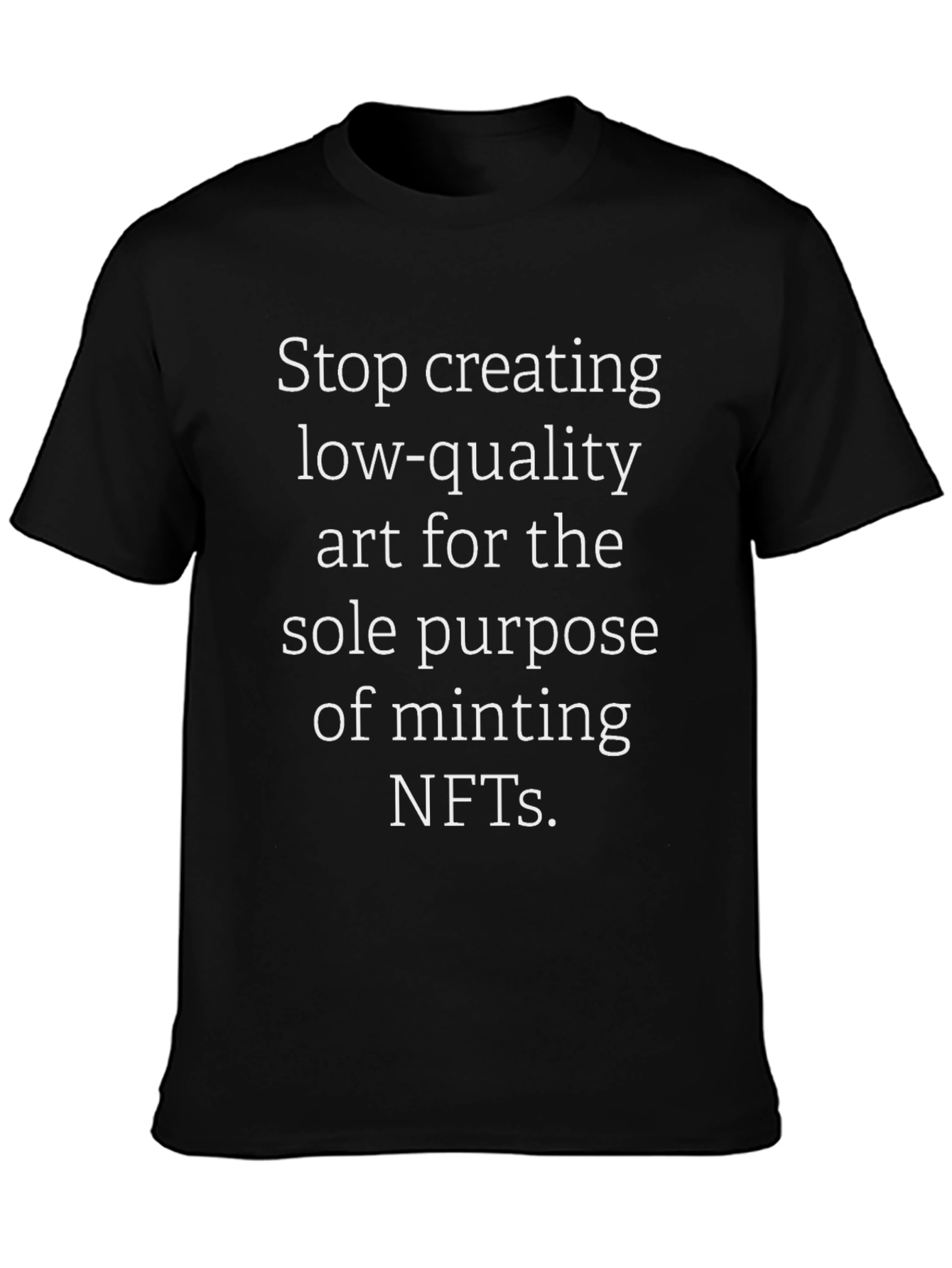 Stop Creating Low-Quality NFTs T-Shirt