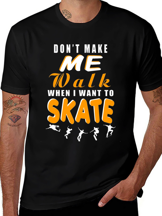 Dont Make Me Walk Skateboarding Graphic Tee