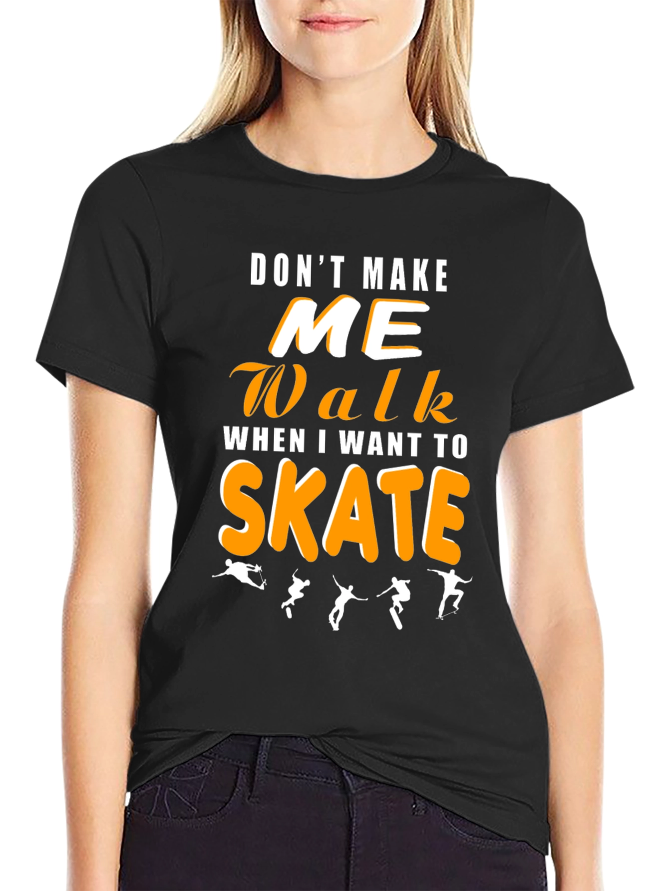 Dont Make Me Walk Skateboarding Graphic Tee