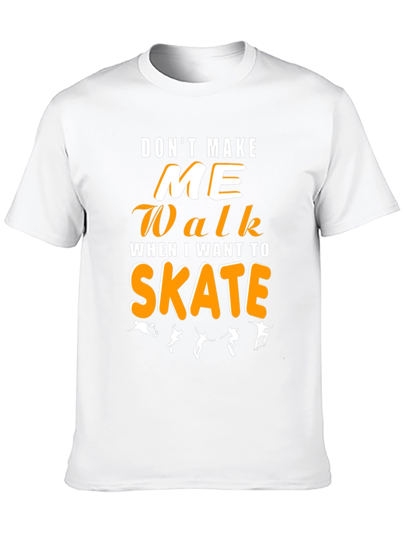 Dont Make Me Walk Skateboarding Graphic Tee