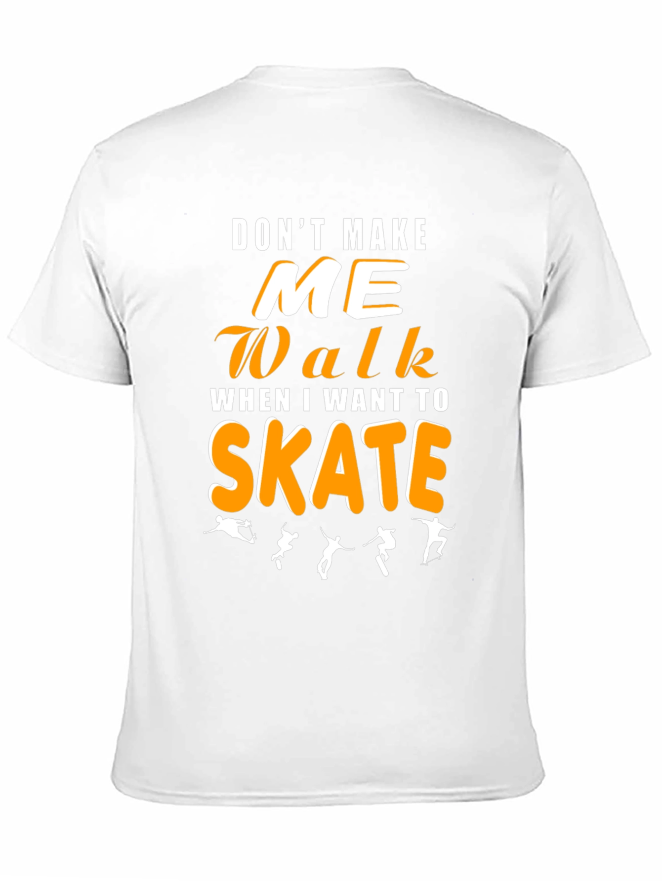 Dont Make Me Walk Skateboarding Graphic Tee