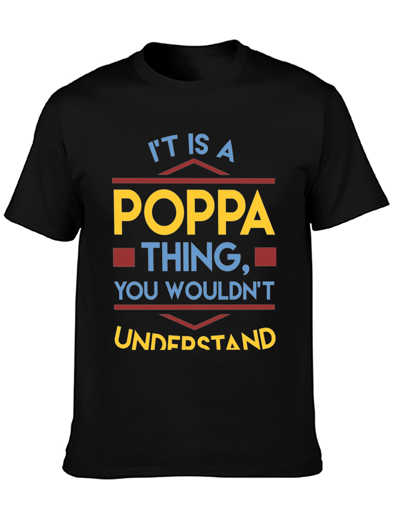 It is a Poppa Thing T-Shirt