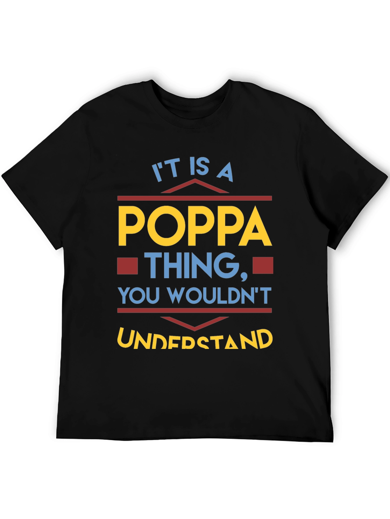 It is a Poppa Thing T-Shirt