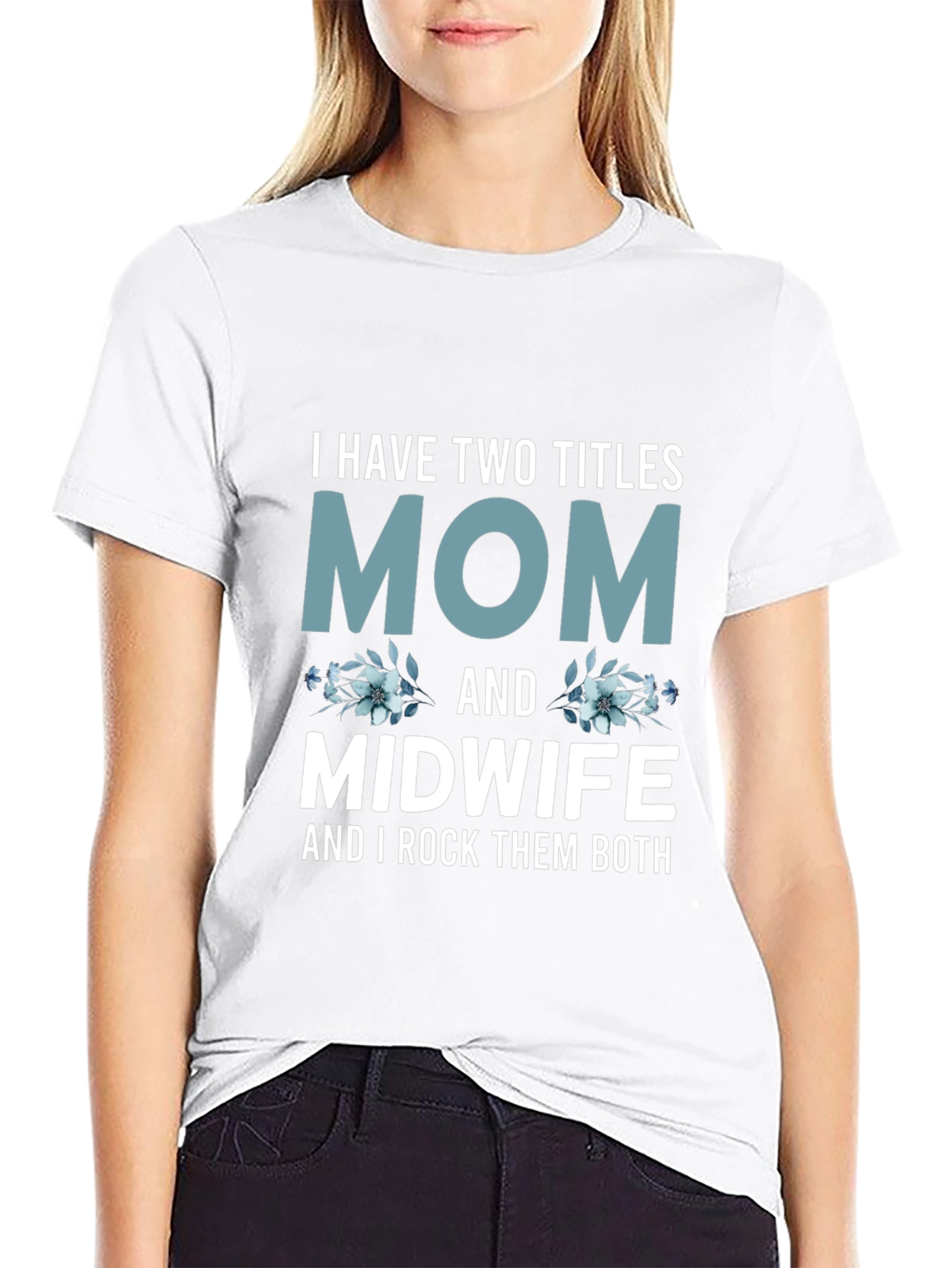 Mom & Midwife T-Shirt - I Rock Them Both!