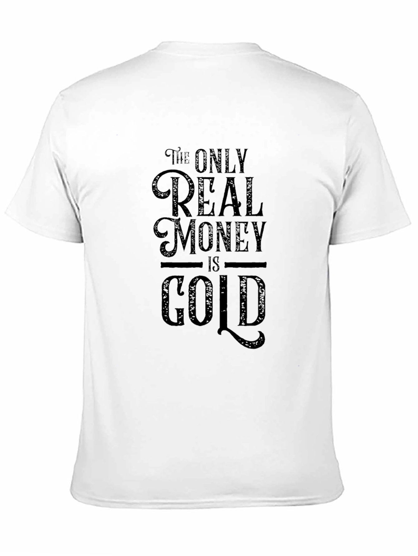 The Only Real Money is Gold Graphic Tee