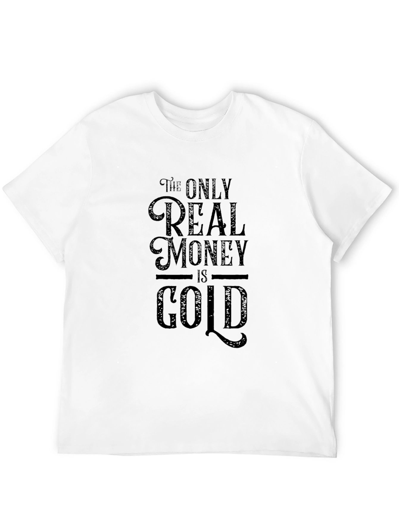 The Only Real Money is Gold Graphic Tee
