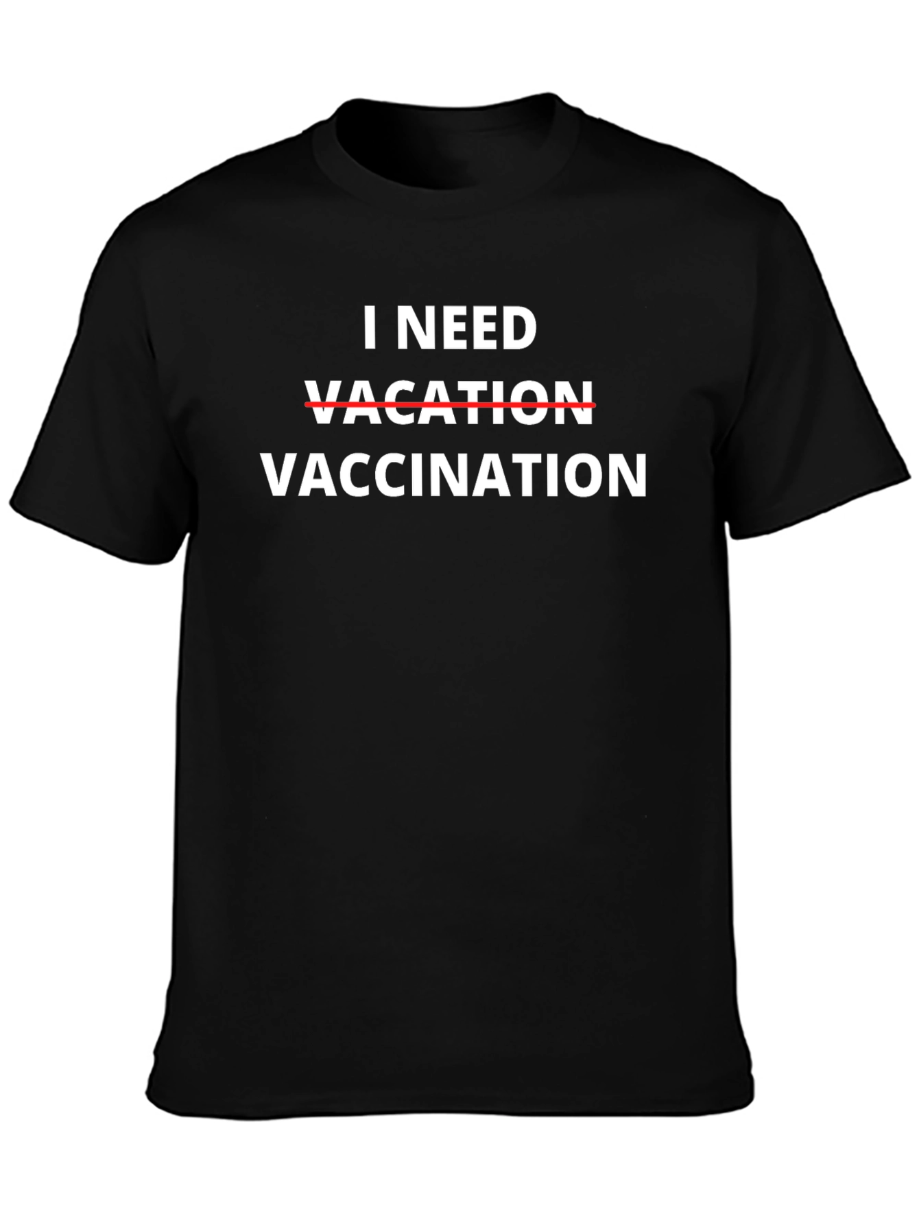 I Need Vaccination Black Tee Funny Sarcastic Graphic T-Shirt