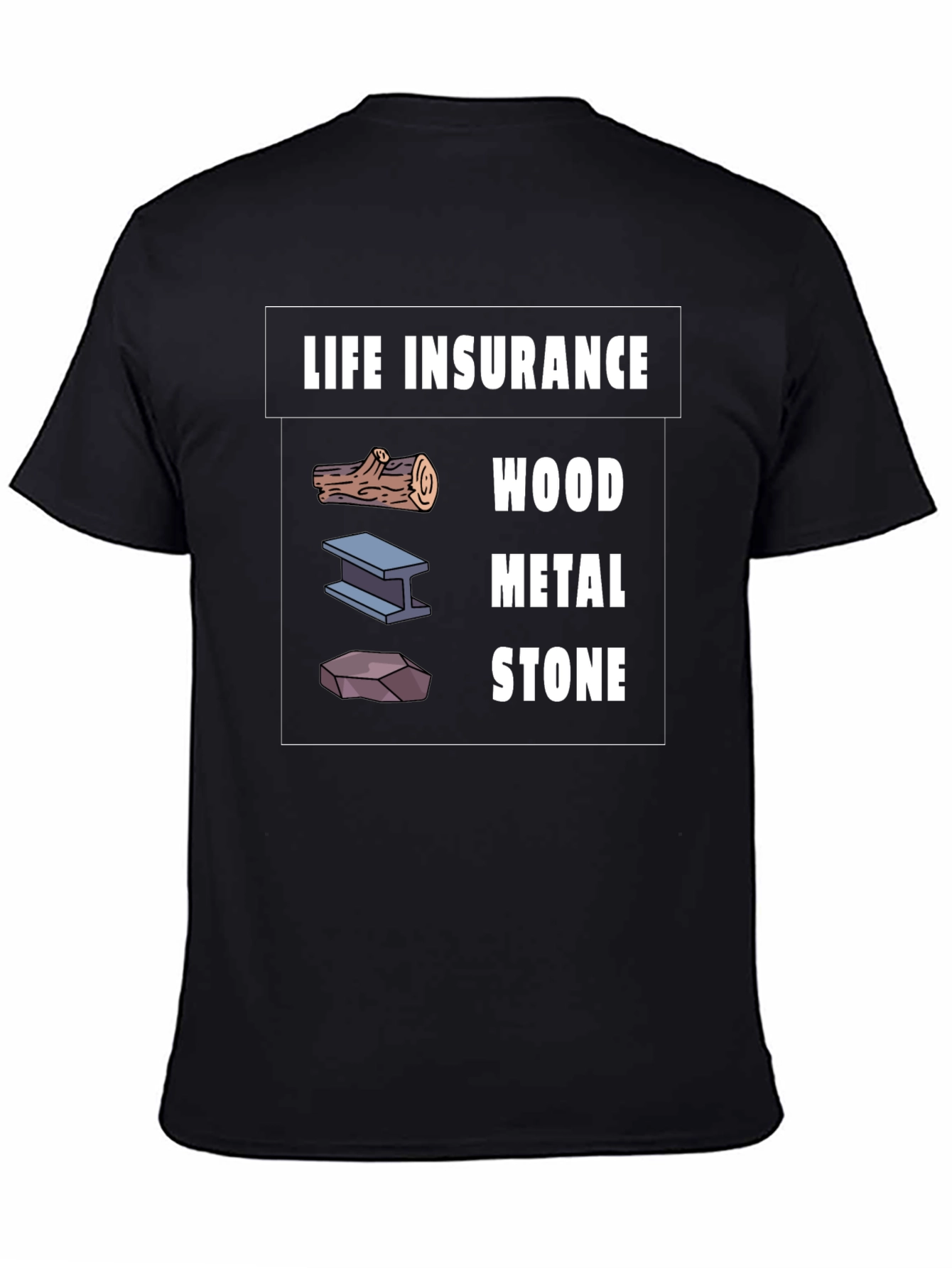 Life Insurance Wood Metal Stone Graphic T-Shirt