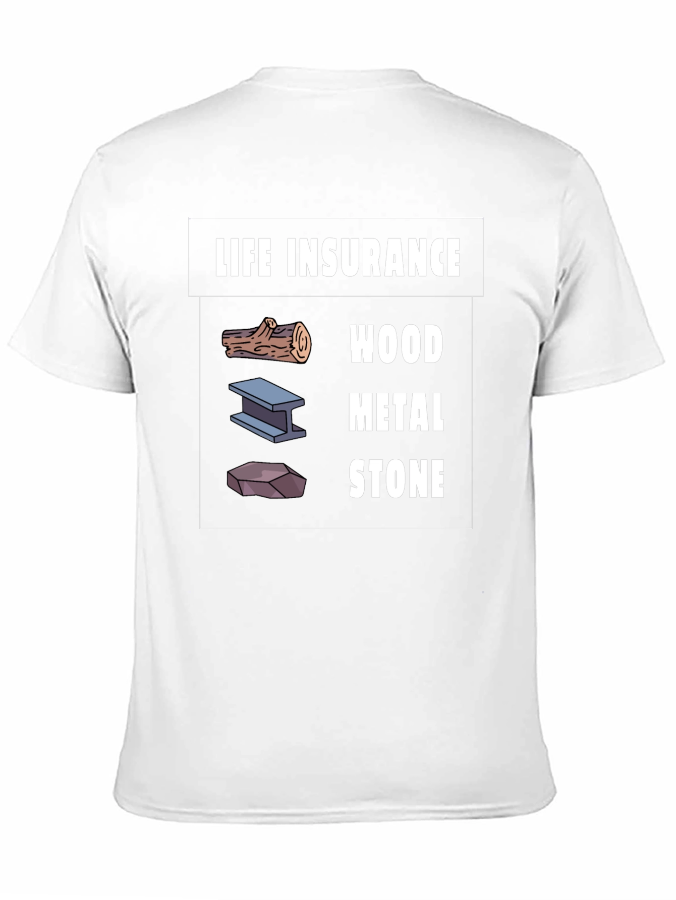 Life Insurance Wood Metal Stone Graphic T-Shirt
