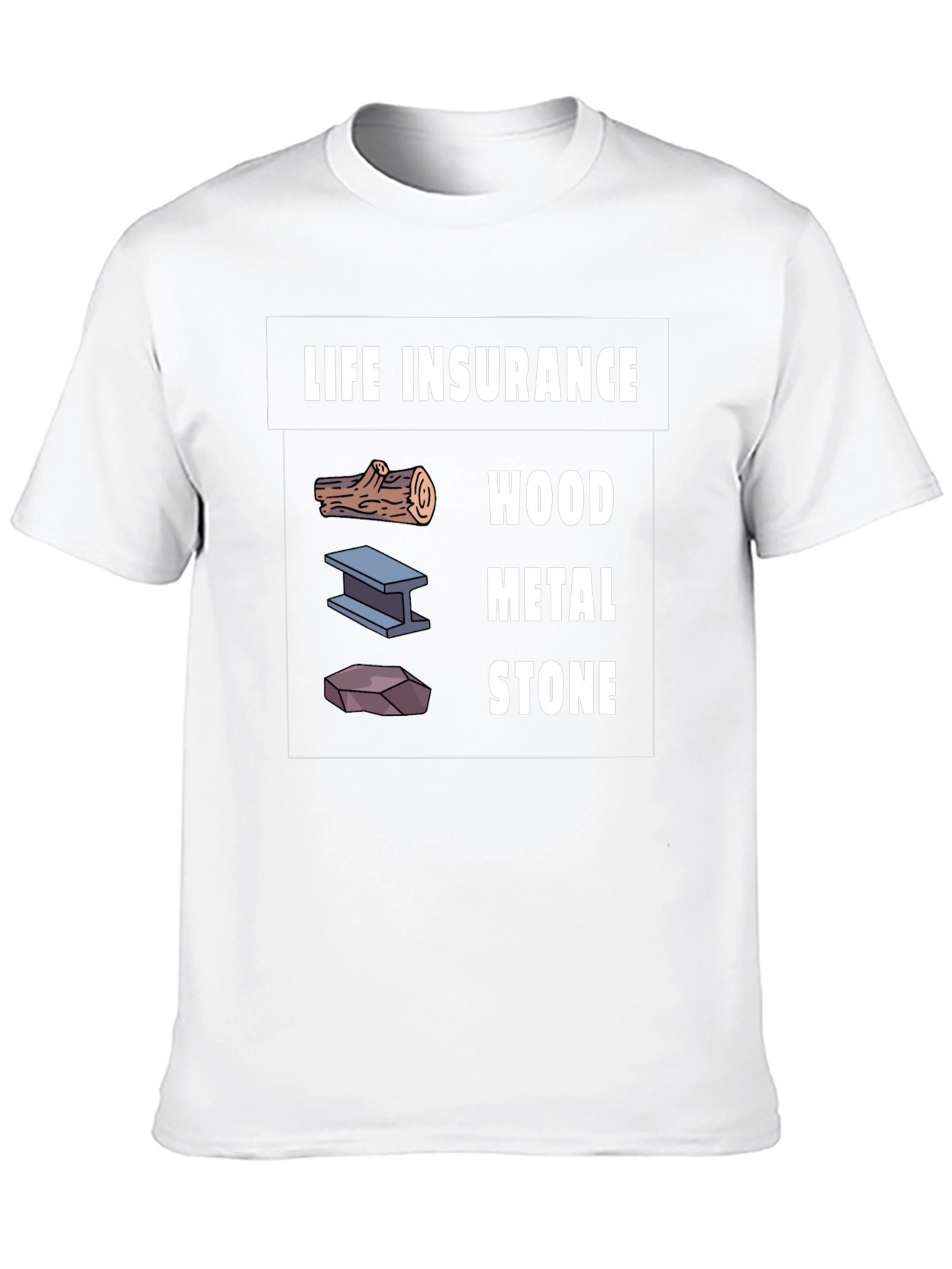 Life Insurance Wood Metal Stone Graphic T-Shirt
