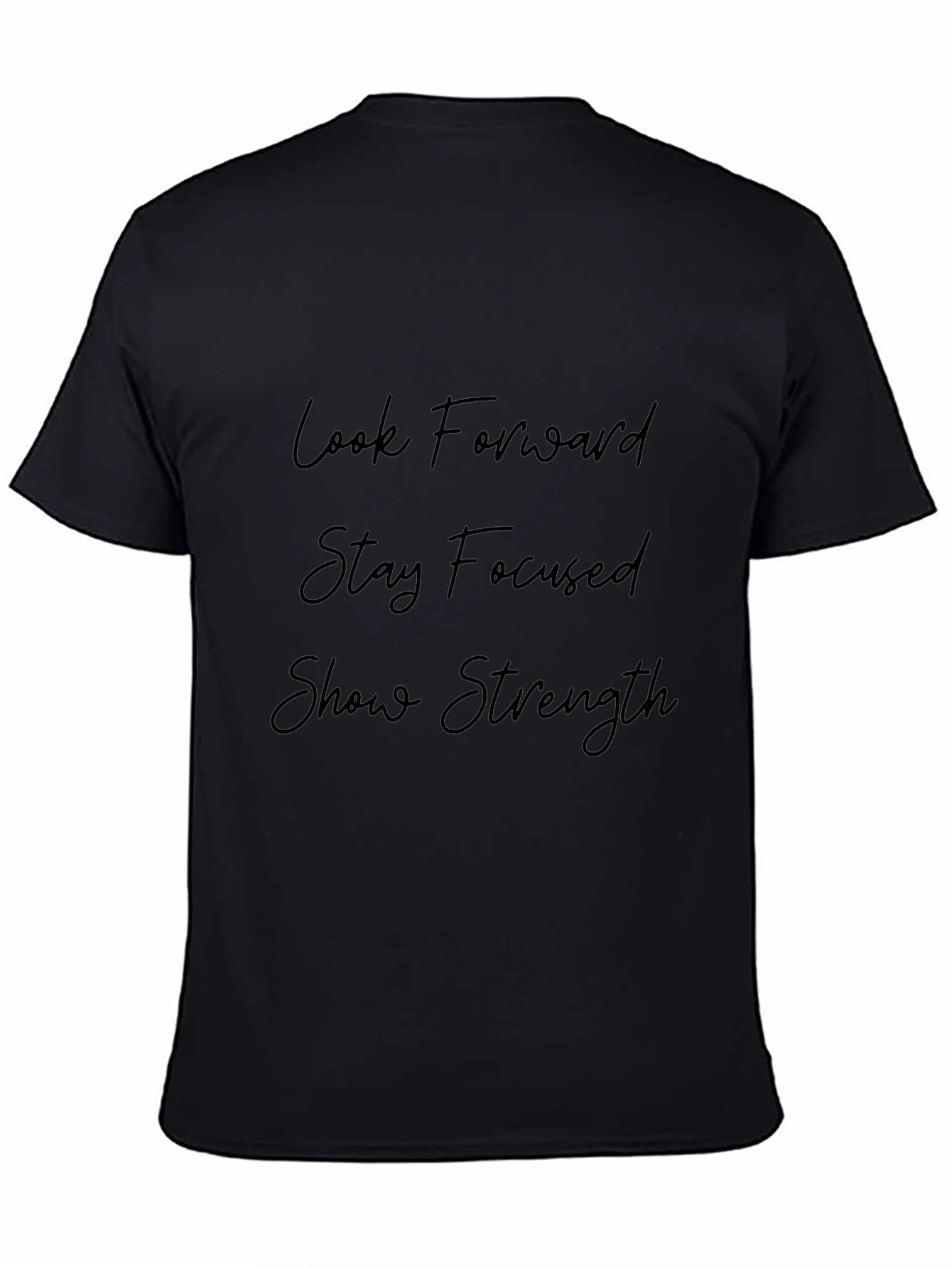 Motivational Black T-Shirt: Look Forward Stay Focused