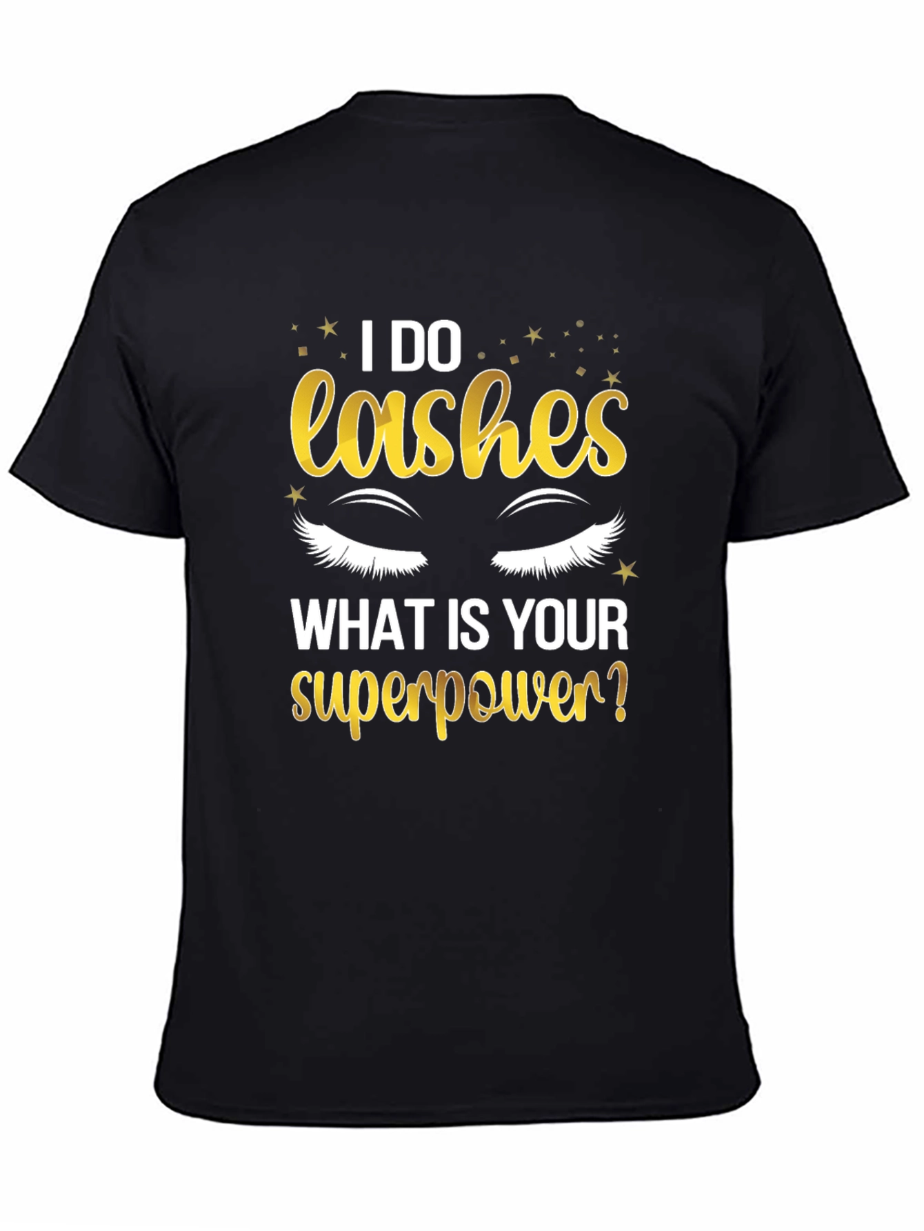 I Do Lashes Whats Your Superpower? T-Shirt