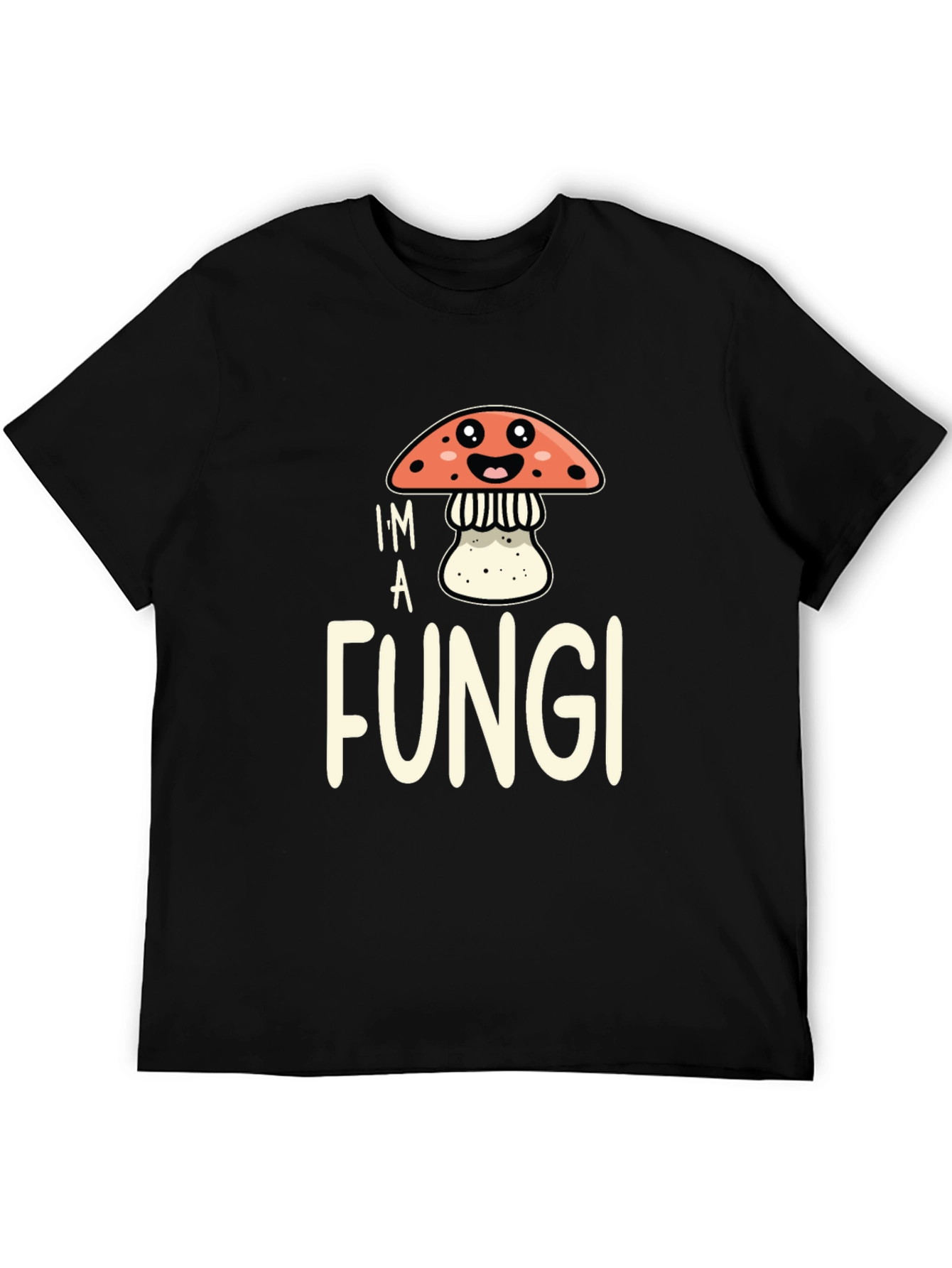 Im a Fungi T-Shirt Funny Mushroom Graphic Tee