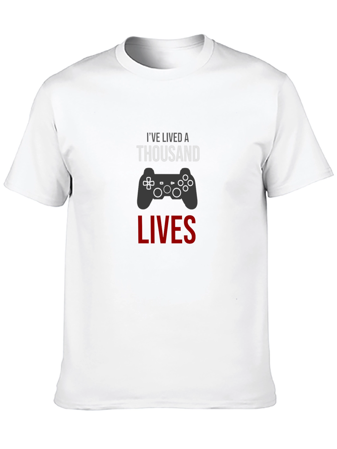 Gamer T-Shirt - Ive Lived A Thousand Lives